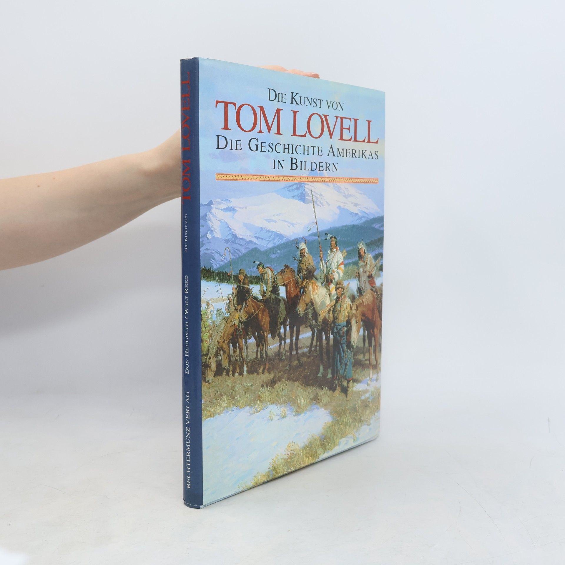 Don Hedgpeth Die Kunst von Tom Lovell. Die Geschichte Amerikas in Bildern