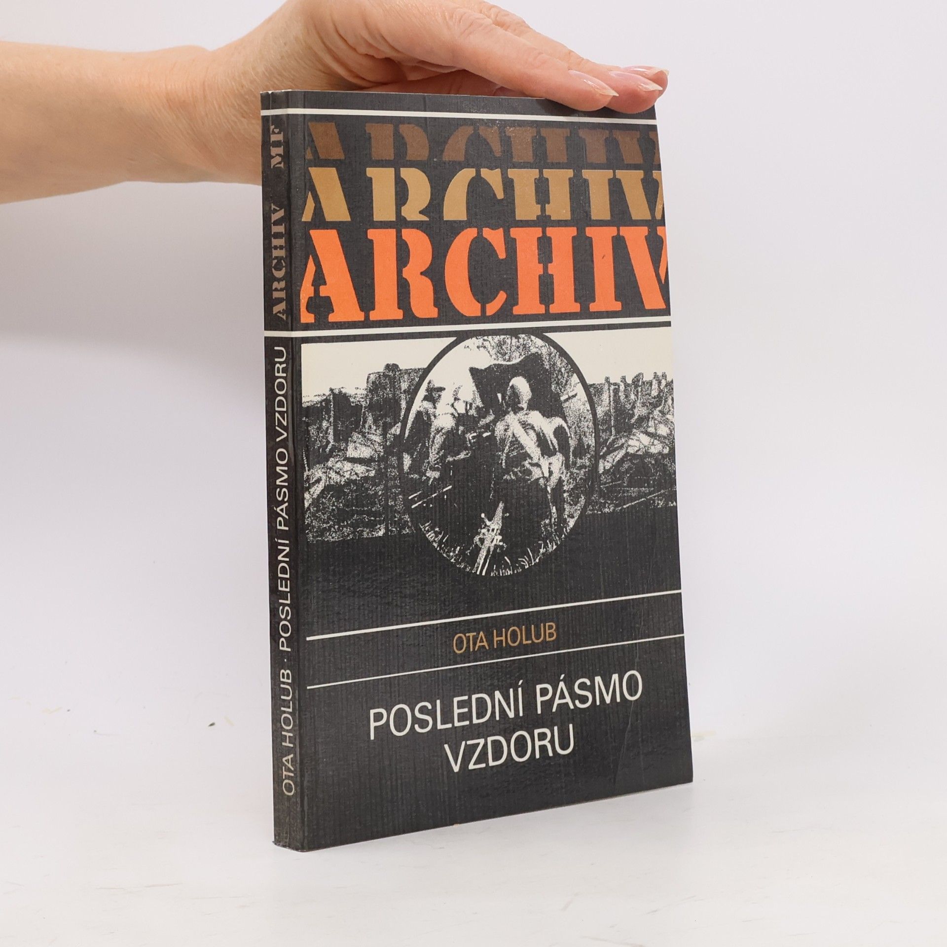 Ota Holub Archiv. Poslední pásmo vzdoru