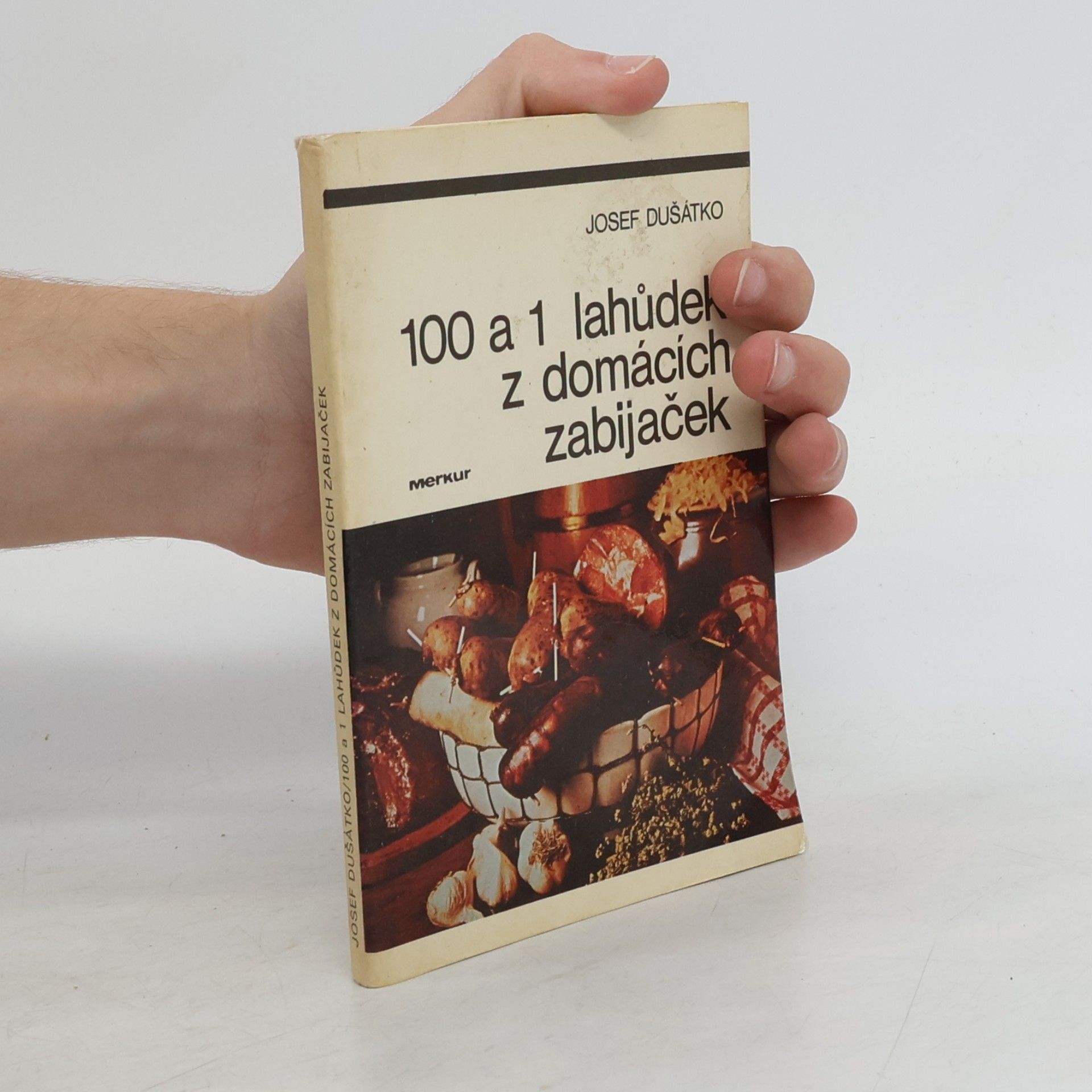 Josef Dušátko 100 a 1 lahůdek z domácích zabijaček