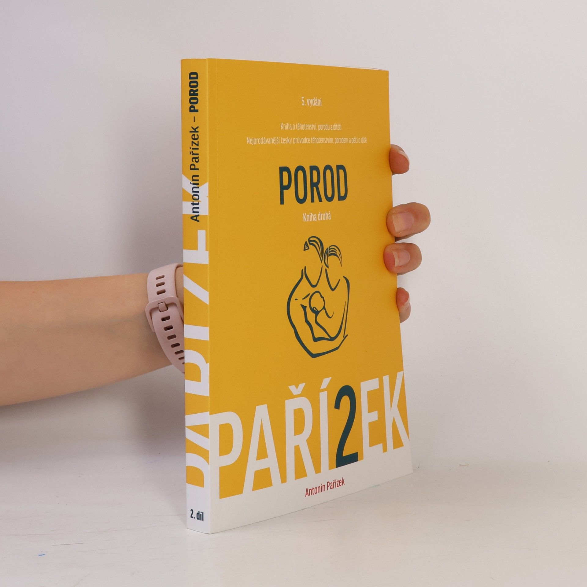Antonín Pařízek Kniha o těhotenství, porodu a dítěti. 2. díl, Porod