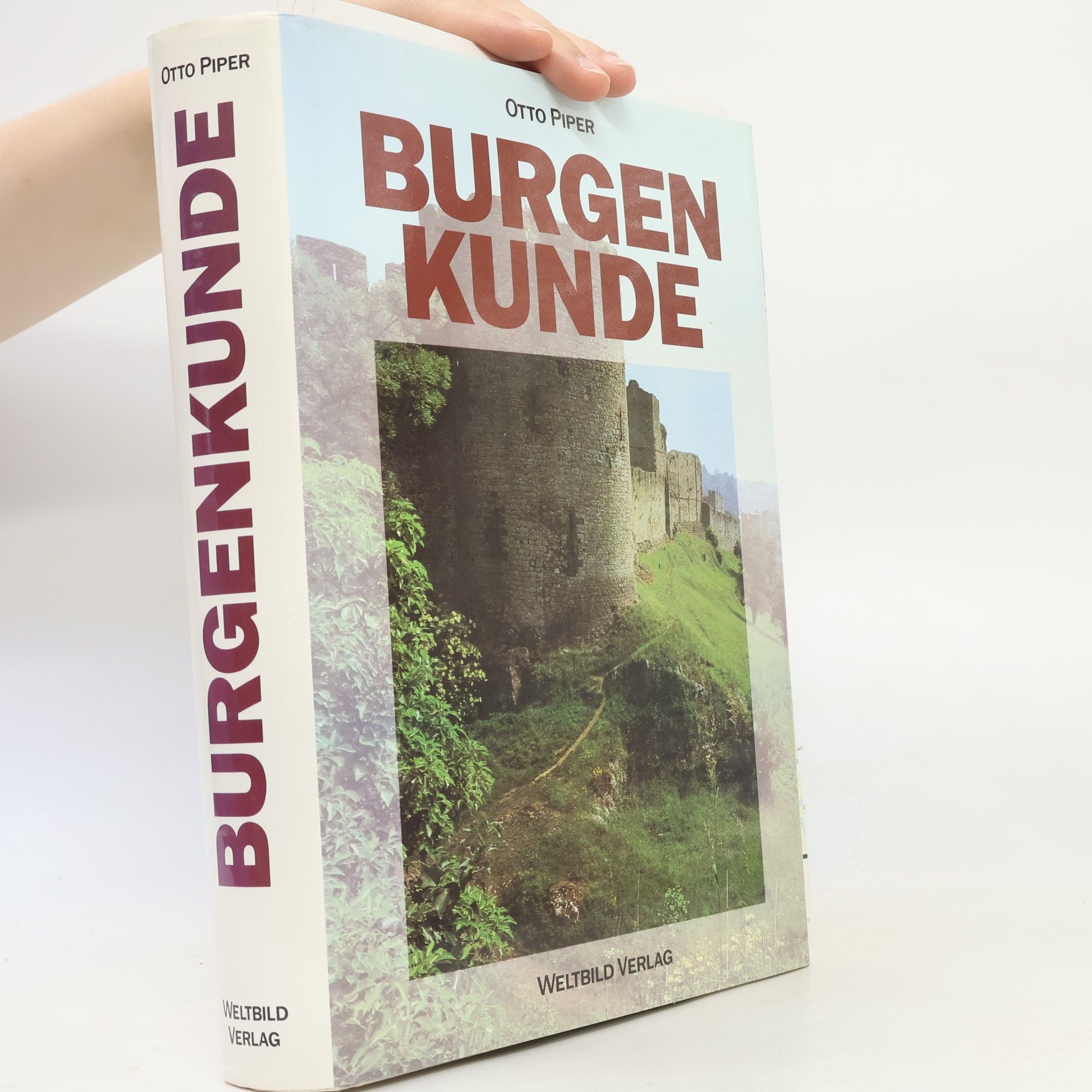Otto Piper Burgenkunde : Bauwesen und Geschichte der Burgen