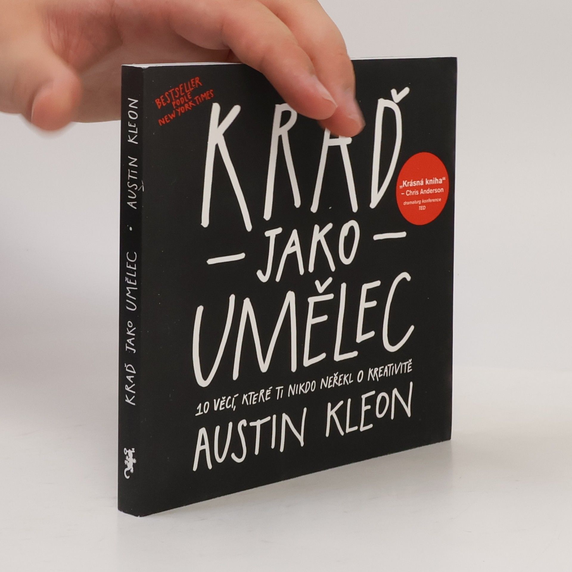 Austin Kleon Kraď jako umělec. 10 věcí, které ti nikdo neřekl o kreativitě