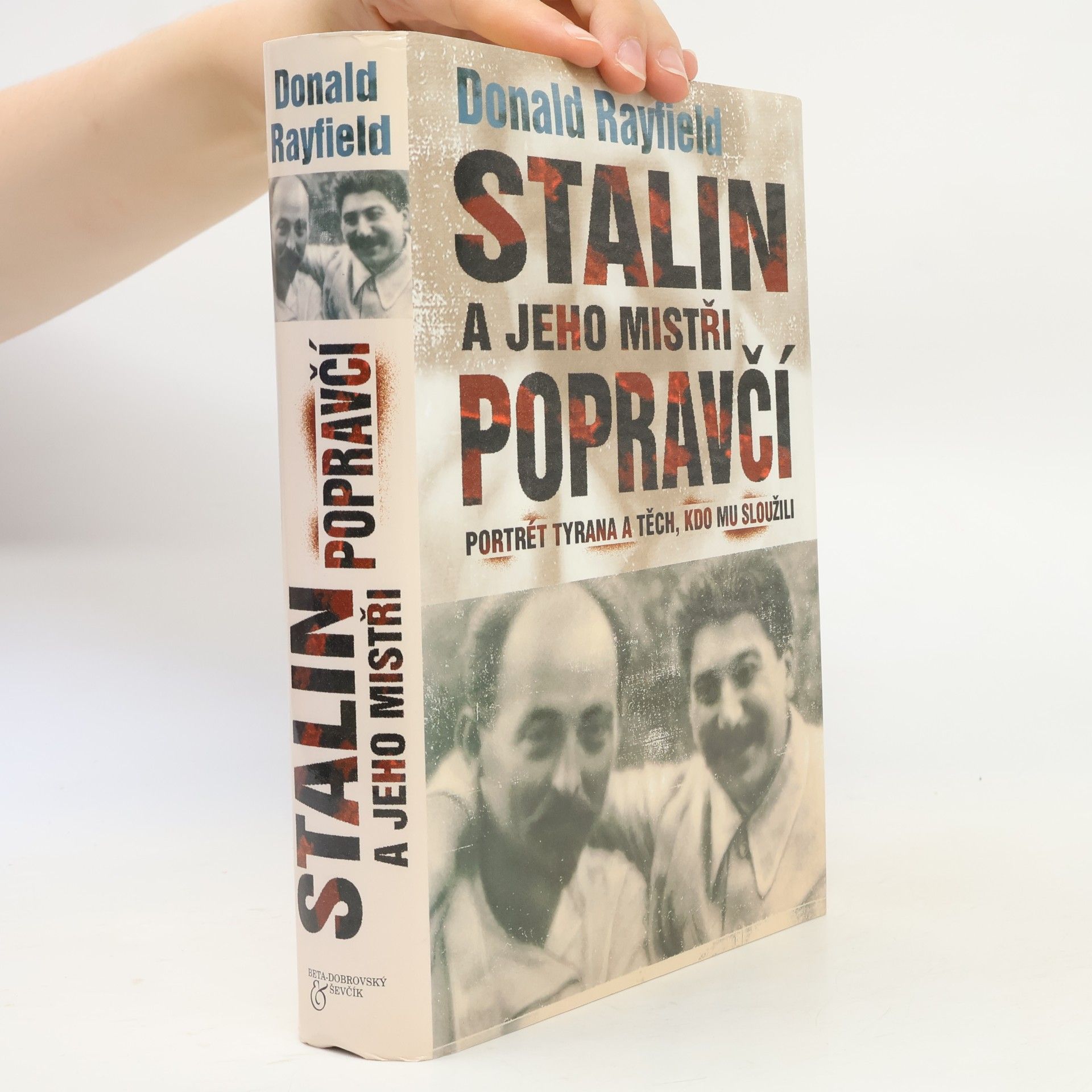 Donald Rayfield Stalin a jeho mistři popravčí : hodnověrný portrét tyrana a těch, kdo mu sloužili