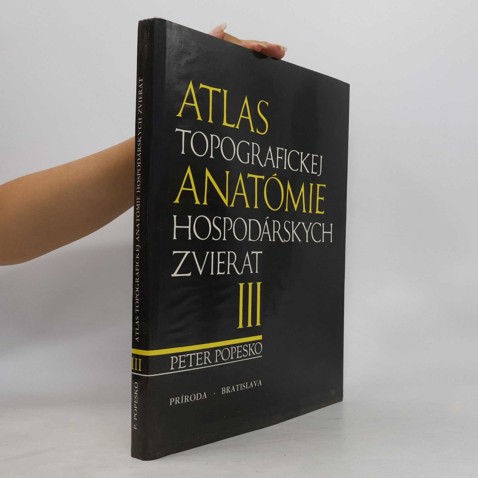 Peter Popesko Atlas topografickej anatómie hospodárskych zvierat : Diel III. - panva a končatiny