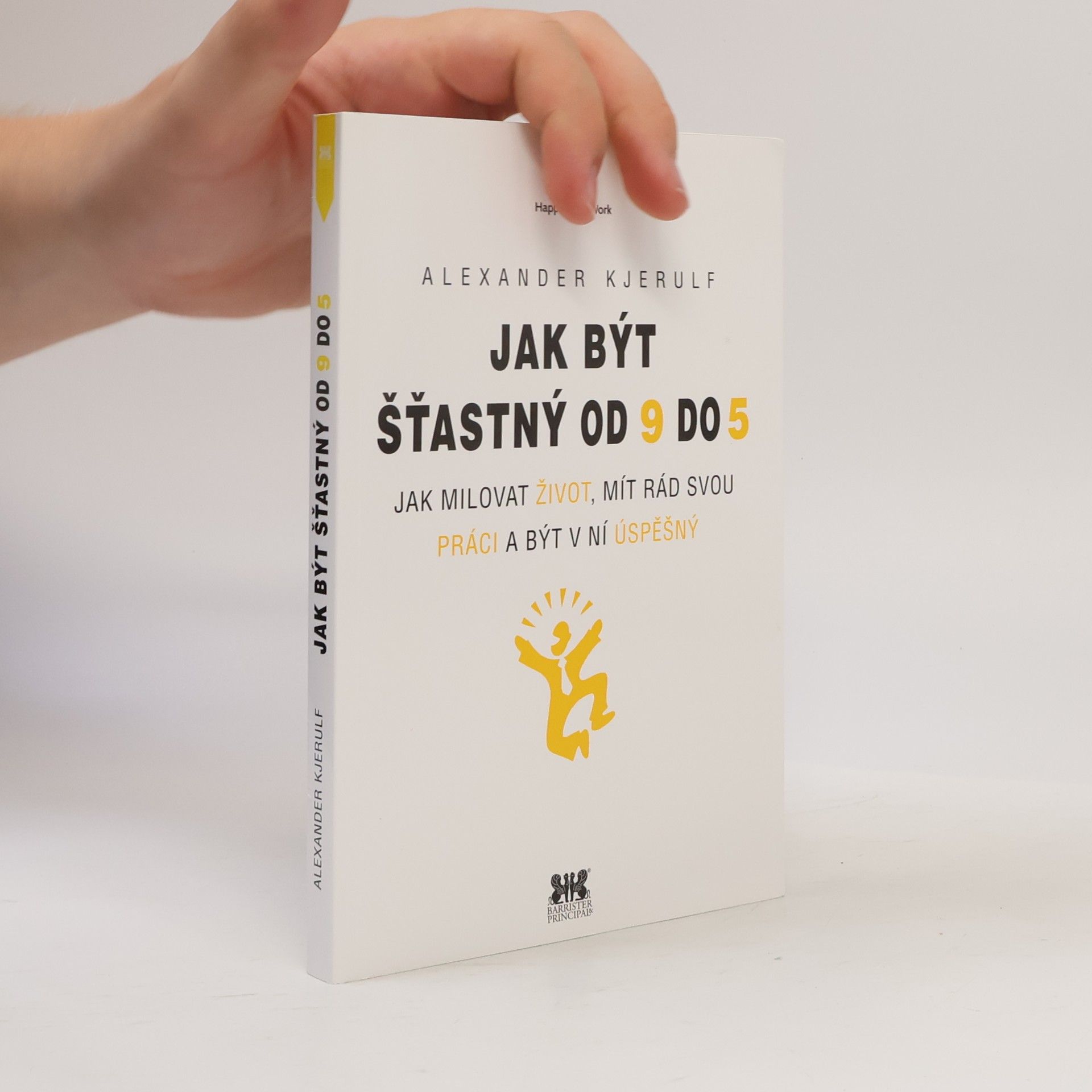 Alexander Kjerulf Jak být šťastný od 9 do 5