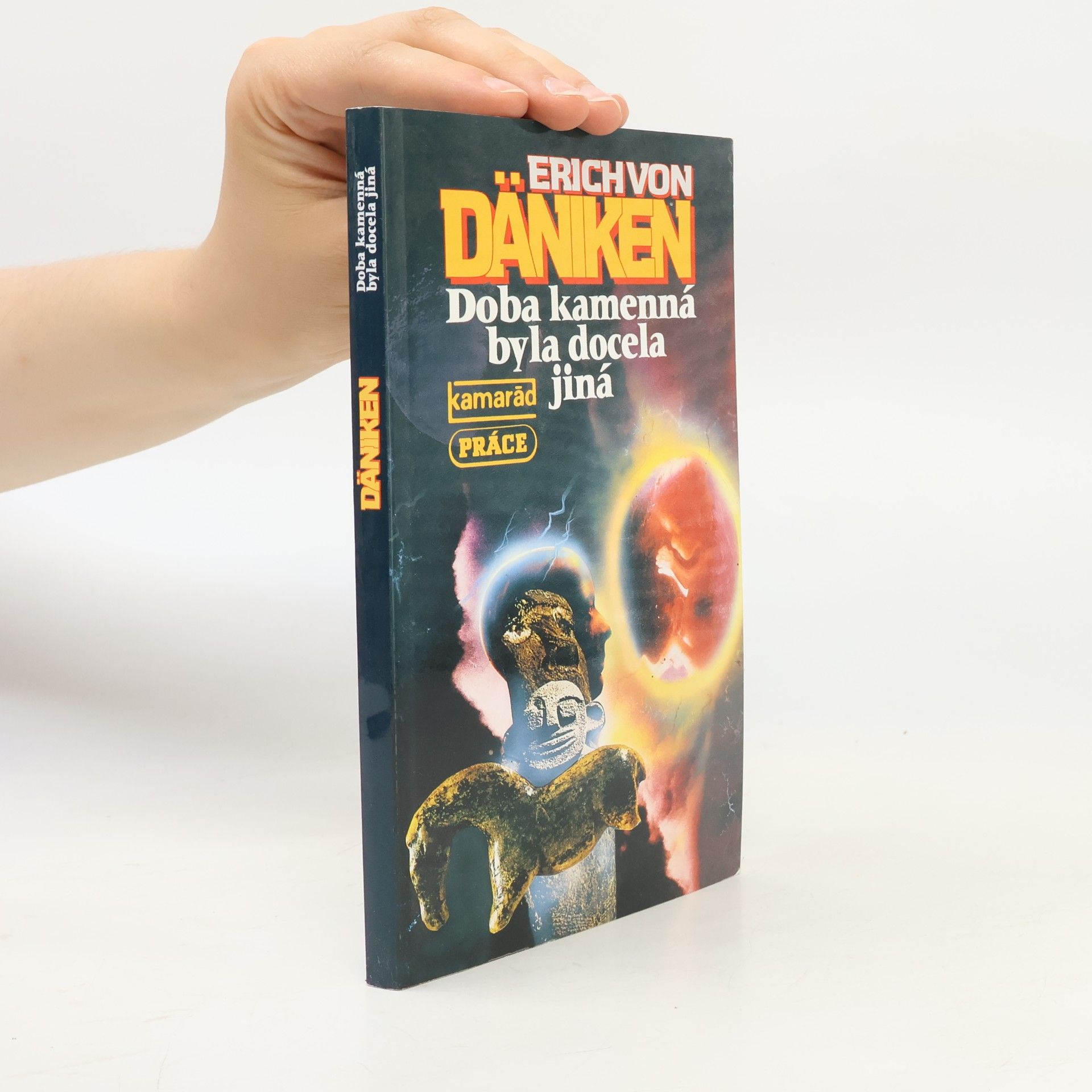 Erich von Däniken Doba kamenná byla docela jiná