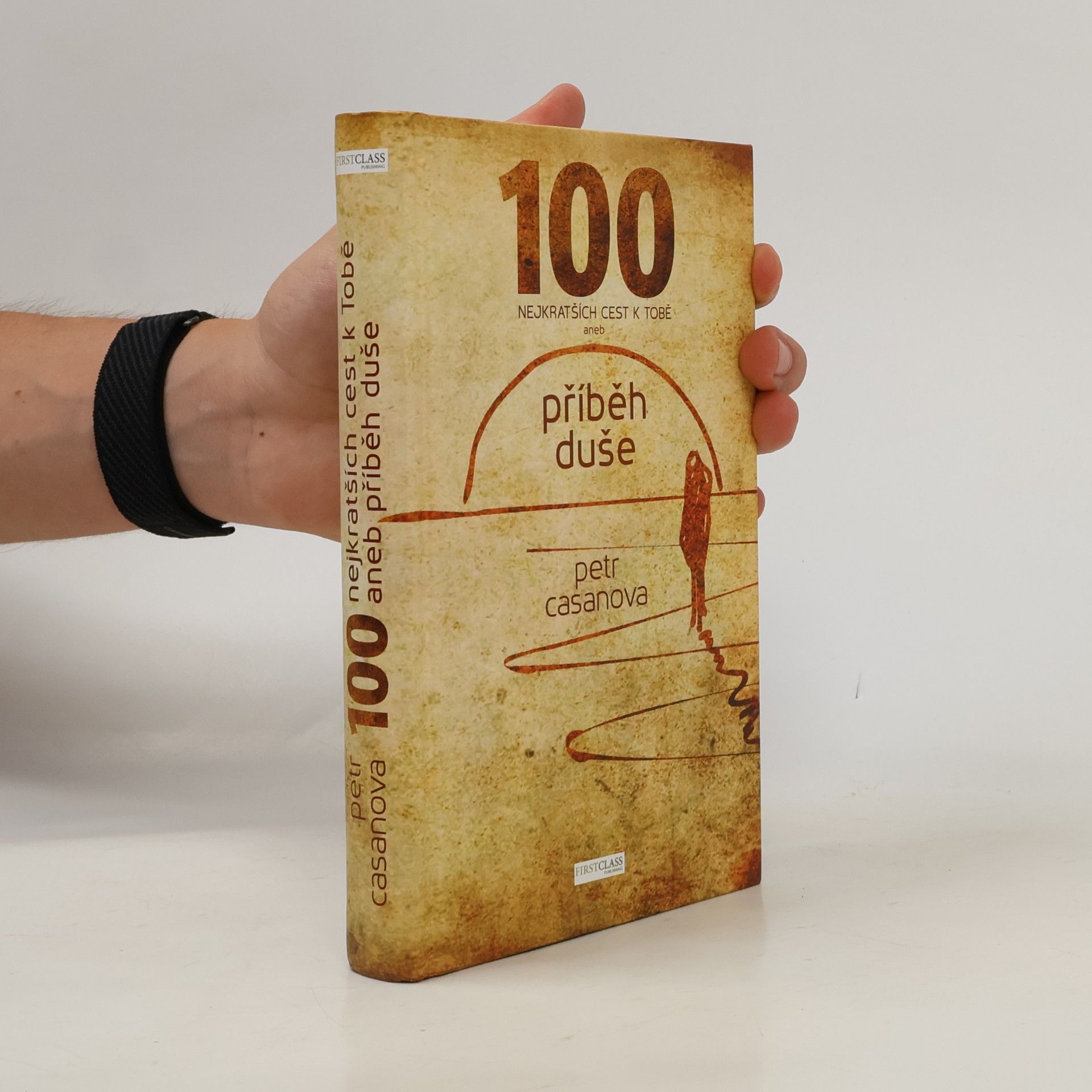 Petr Casanova 100 nejkratších cest k Tobě aneb příběh duše