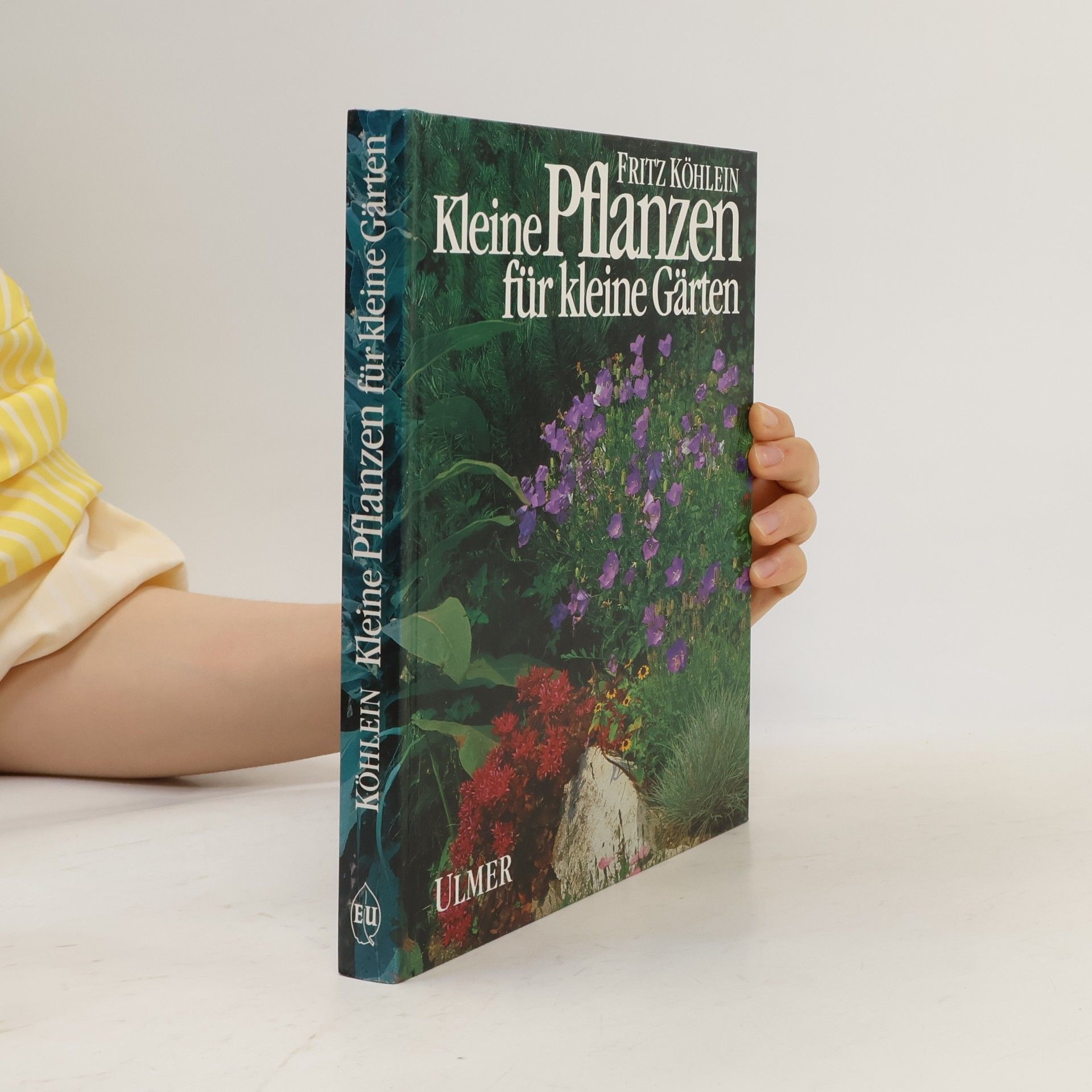 Fritz Köhlein Kleine Pflanzen für kleine Gärten