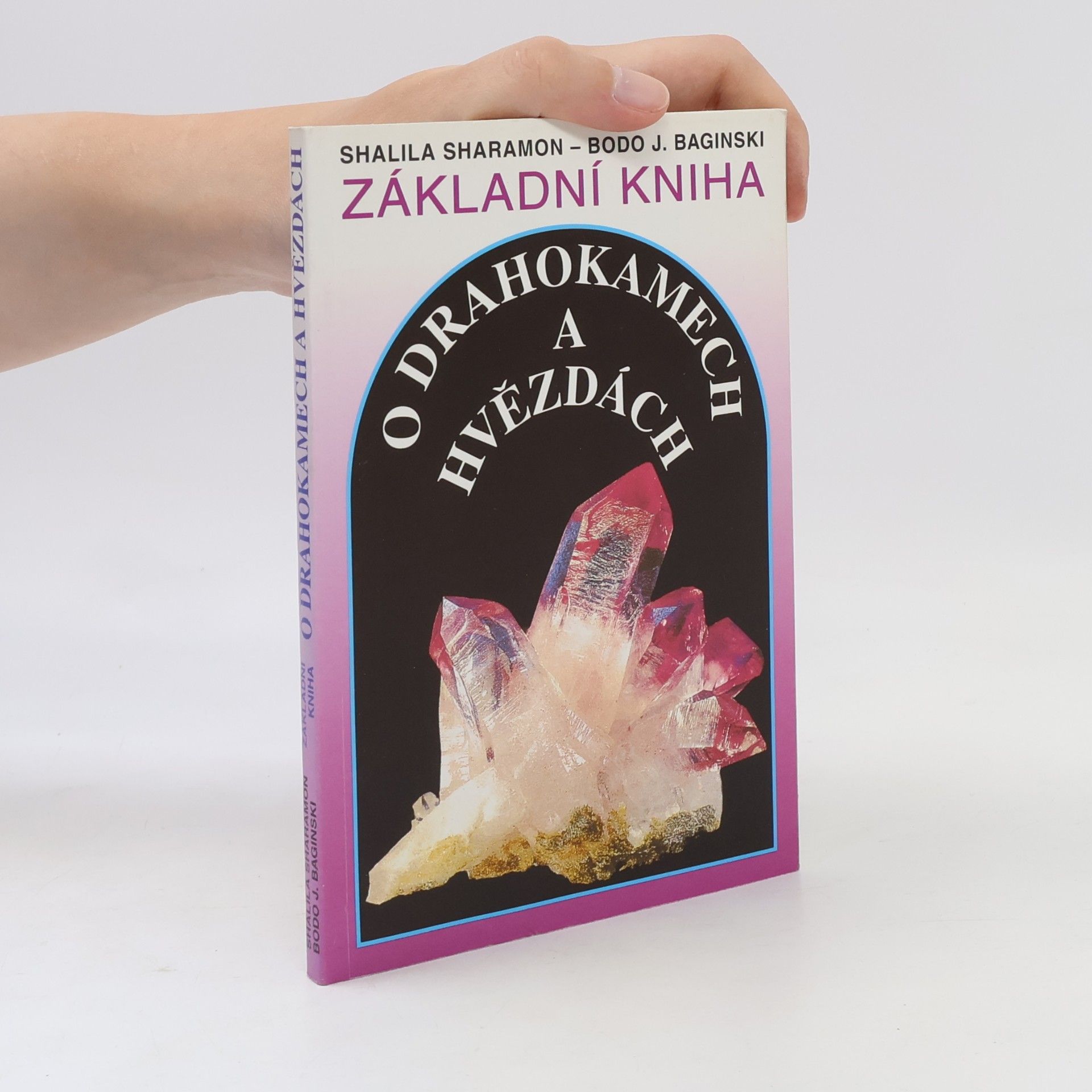 Základní kniha o drahokamech a hvězdách. Tajemné síly drahých kamenů a jejich vztah k dvanácti znamením zvěrokruhu