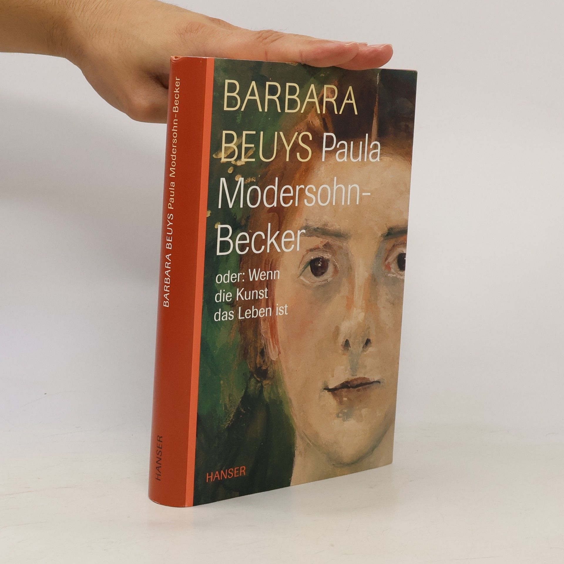 Barbara Beuys Paula Modersohn-Becker oder: wenn die Kunst das Leben ist