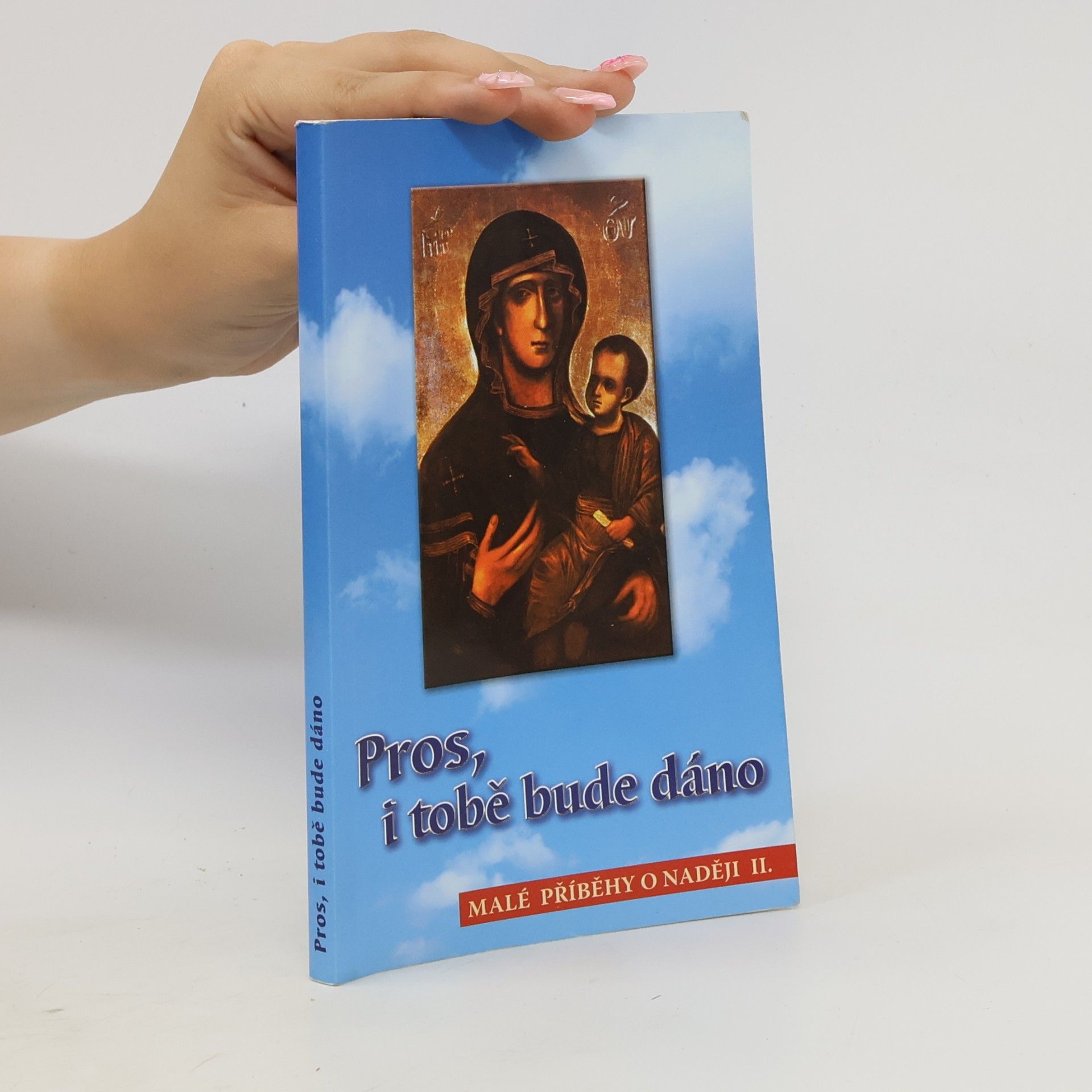Autorenkollektiv Malé příběhy o naději II. Pros, i tobě bude dáno