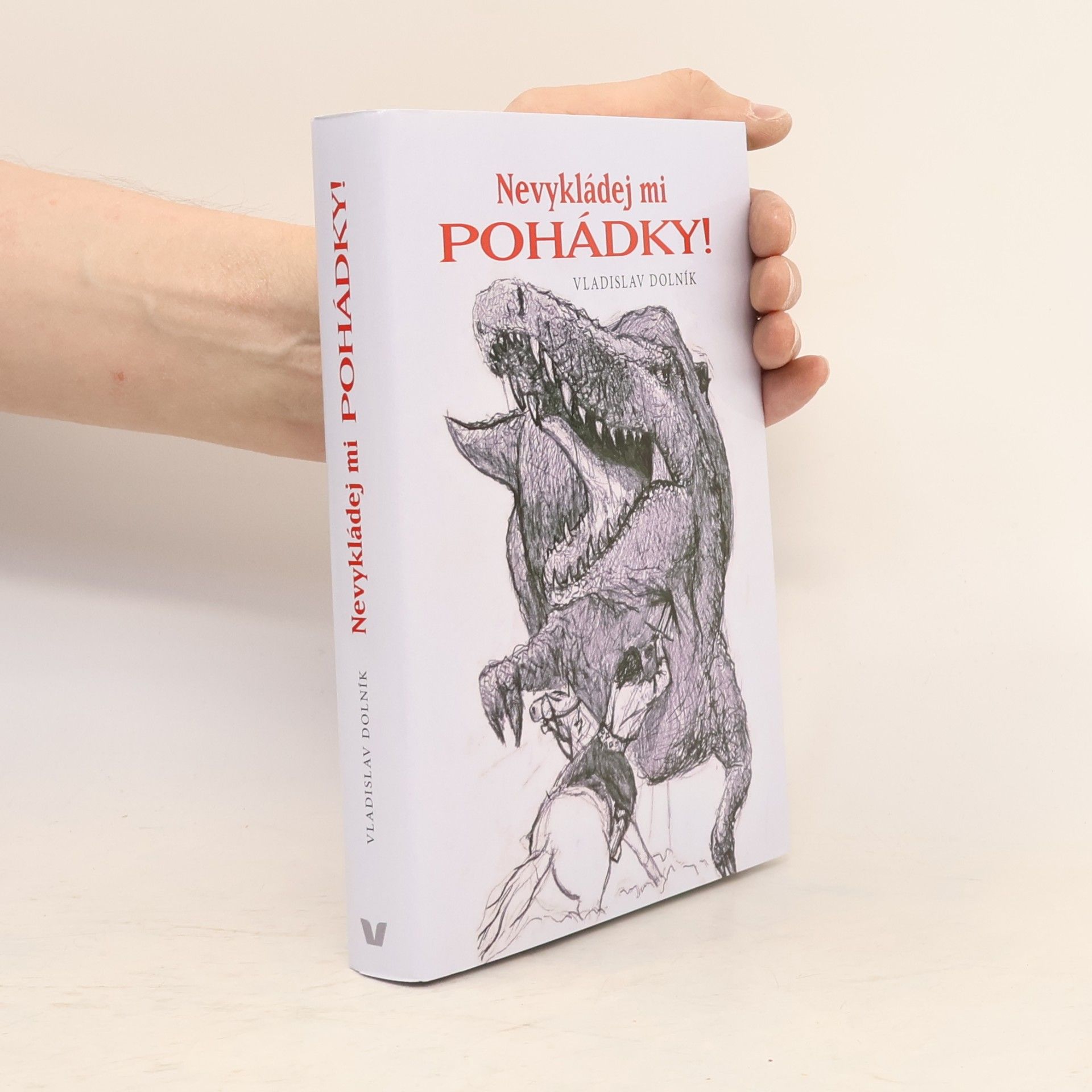 Vladislav Dolník Nevykládej mi pohádky!