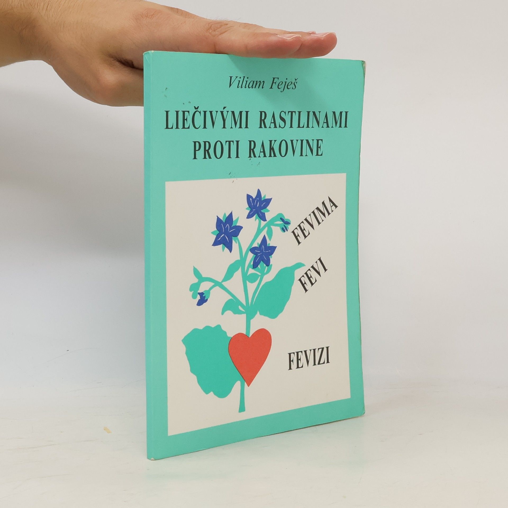 Viliam Feješ Liečivými rastlinami proti rakovine