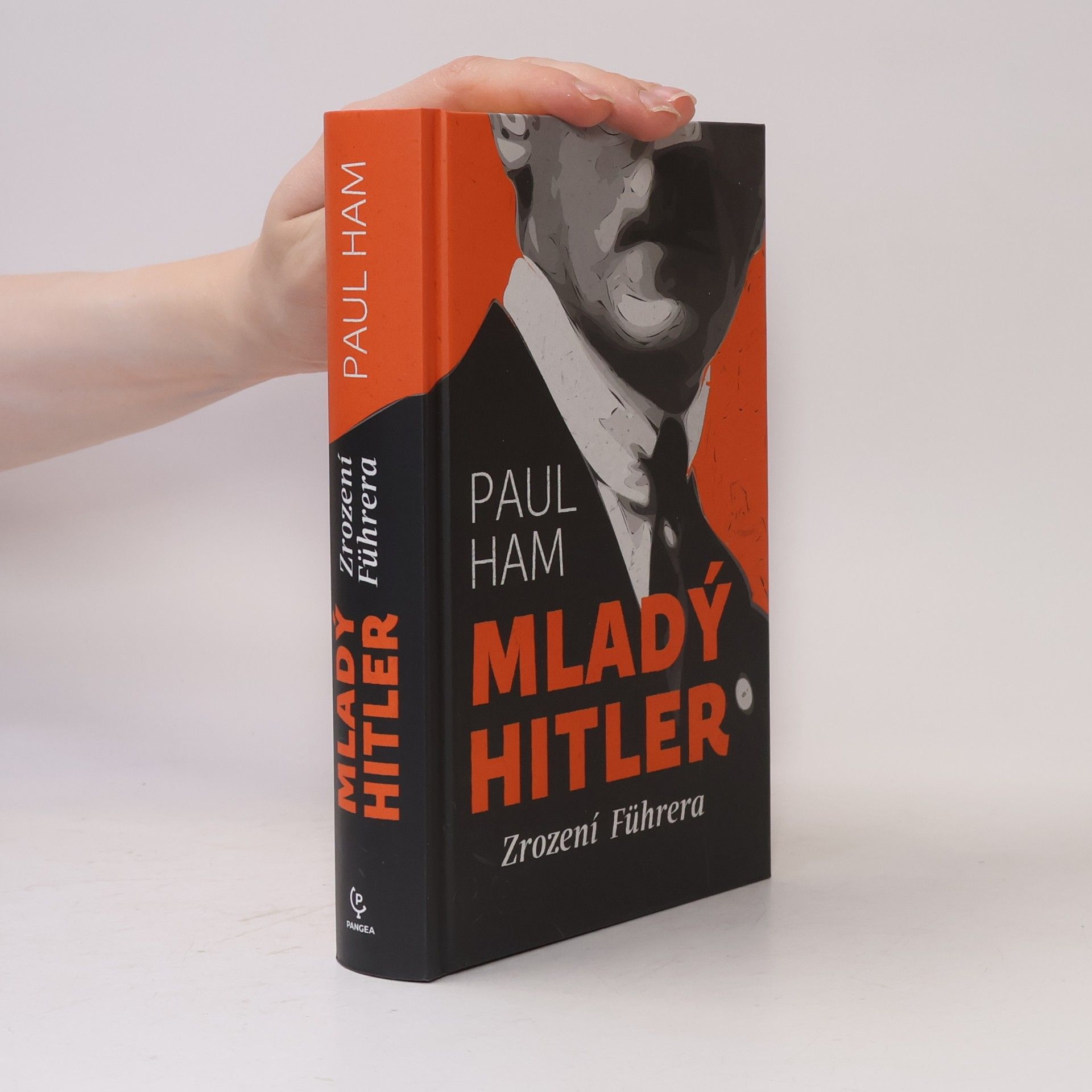 Paul Ham Mladý Hitler: Zrození Führera