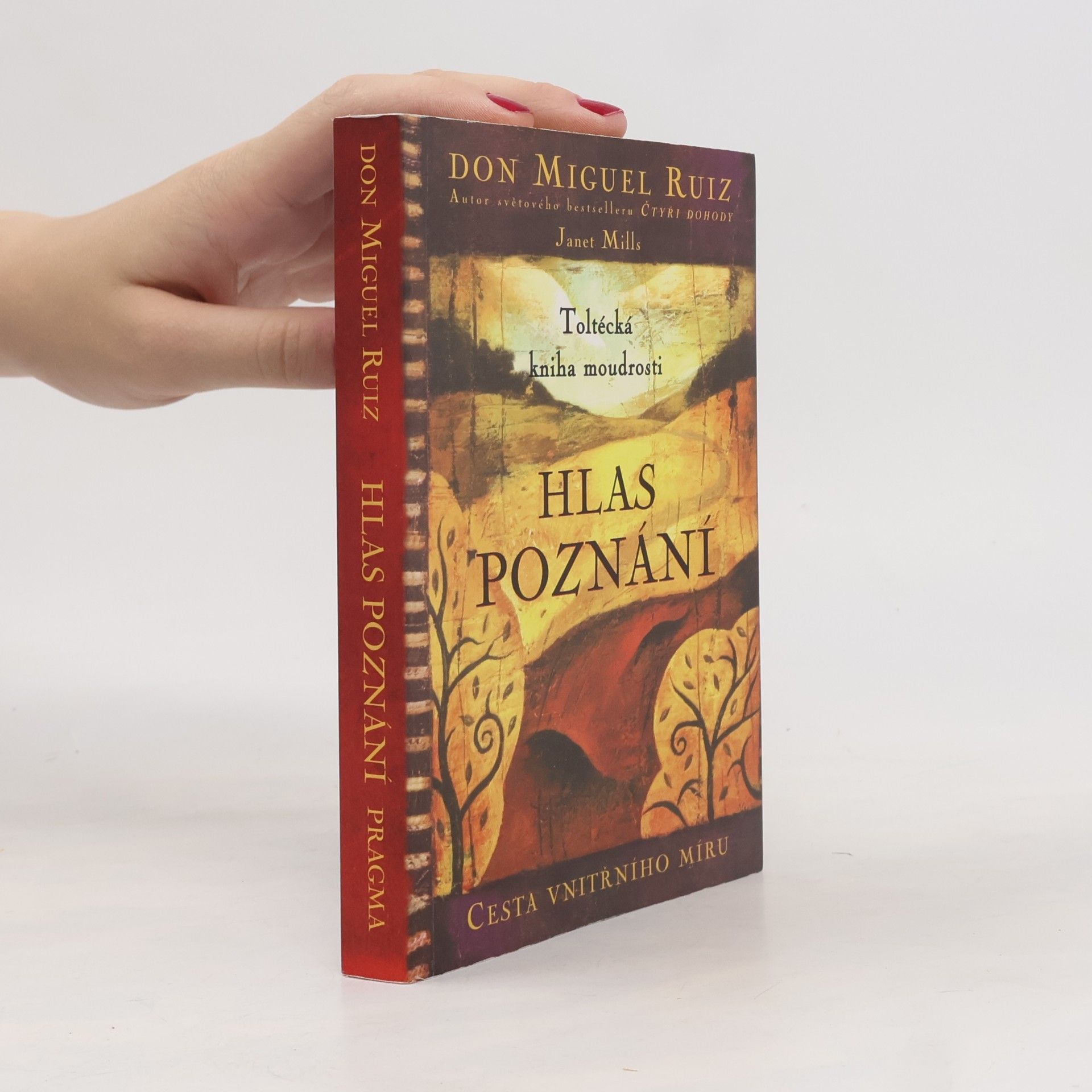 Don Miguel Ruiz Hlas poznání. Toltécká kniha moudrosti