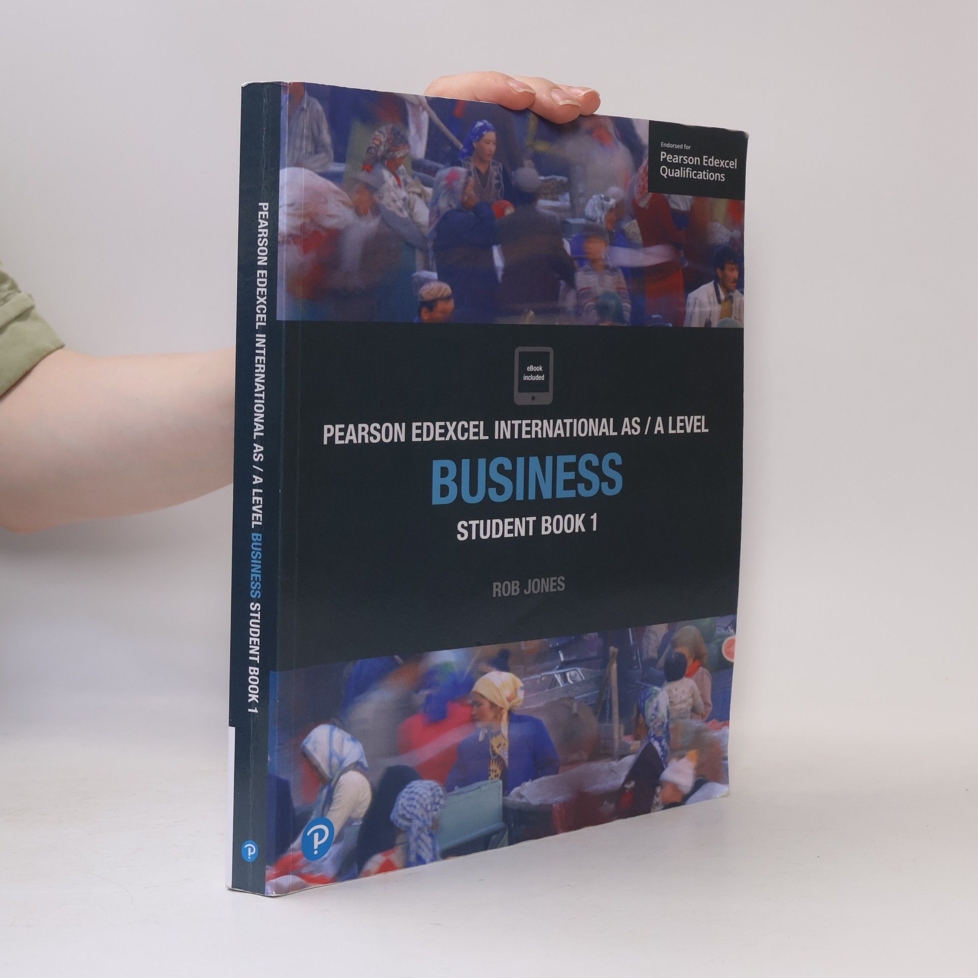 Rob Jones Pearson Edexcel International AS / A Level - 1: Pearson Edexcel International AS Level Business Student Book