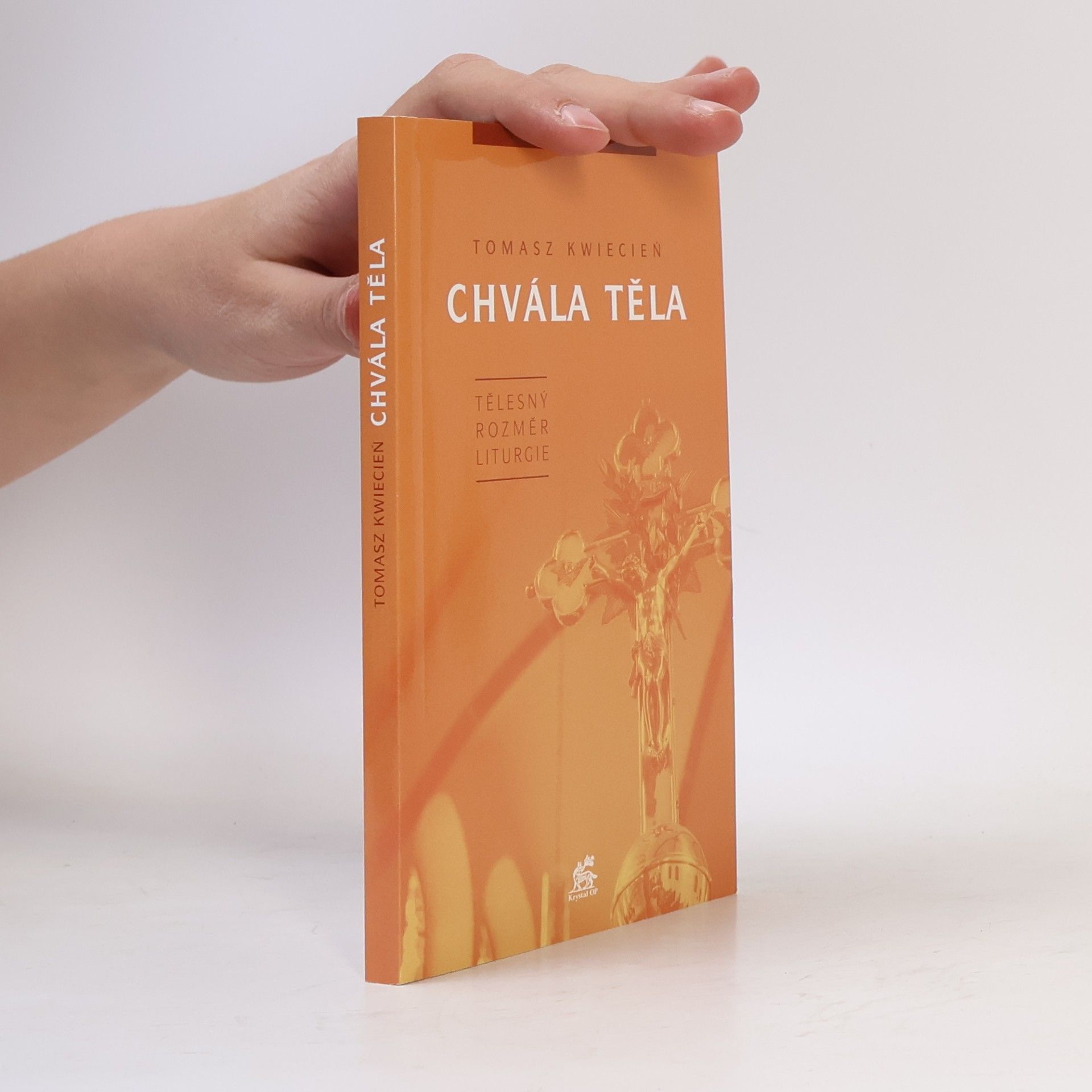 Tomasz Kwiecień Chvála těla. Tělesný rozměr liturgie