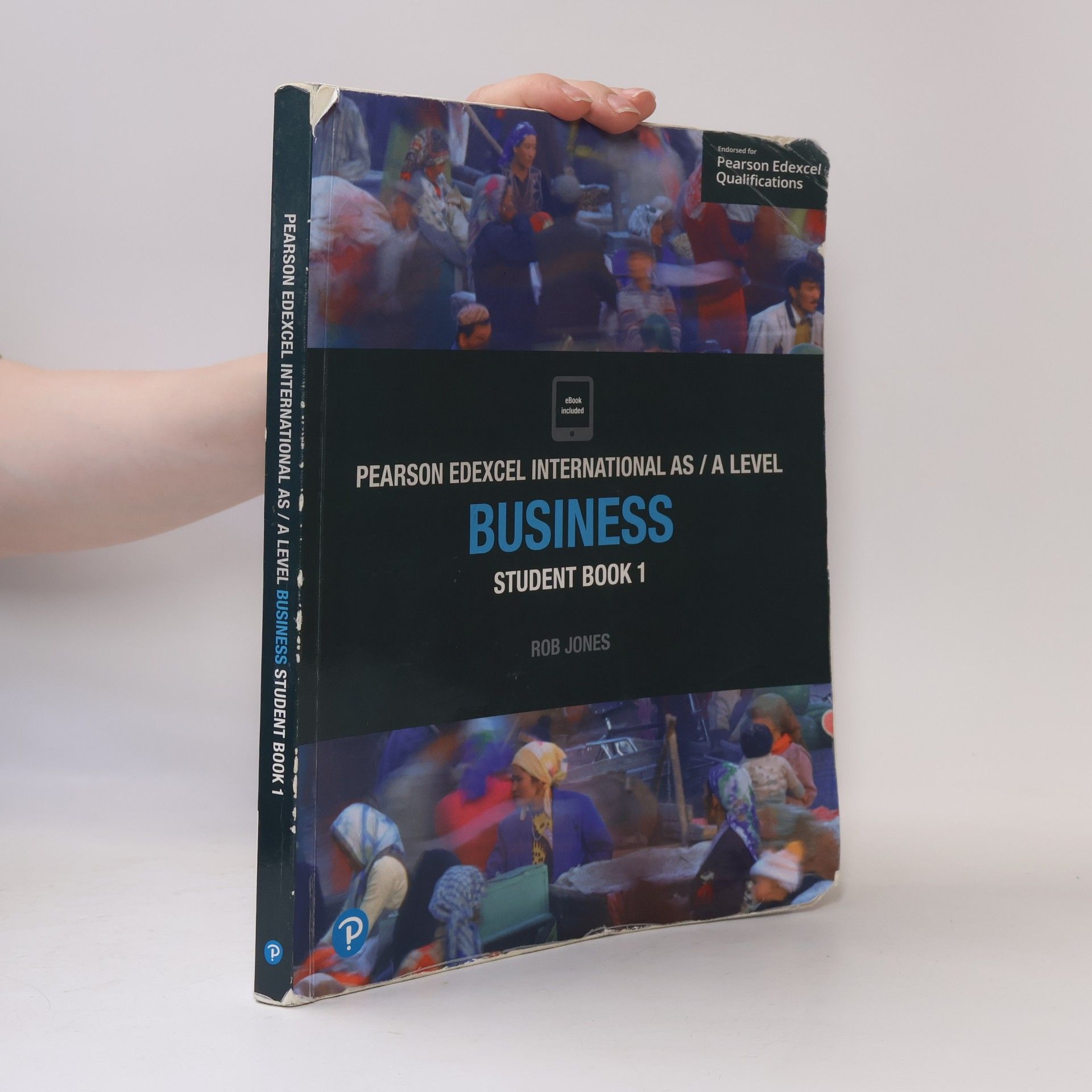 Rob Jones Pearson Edexcel International AS / A Level - 1: Pearson Edexcel International AS Level Business Student Book