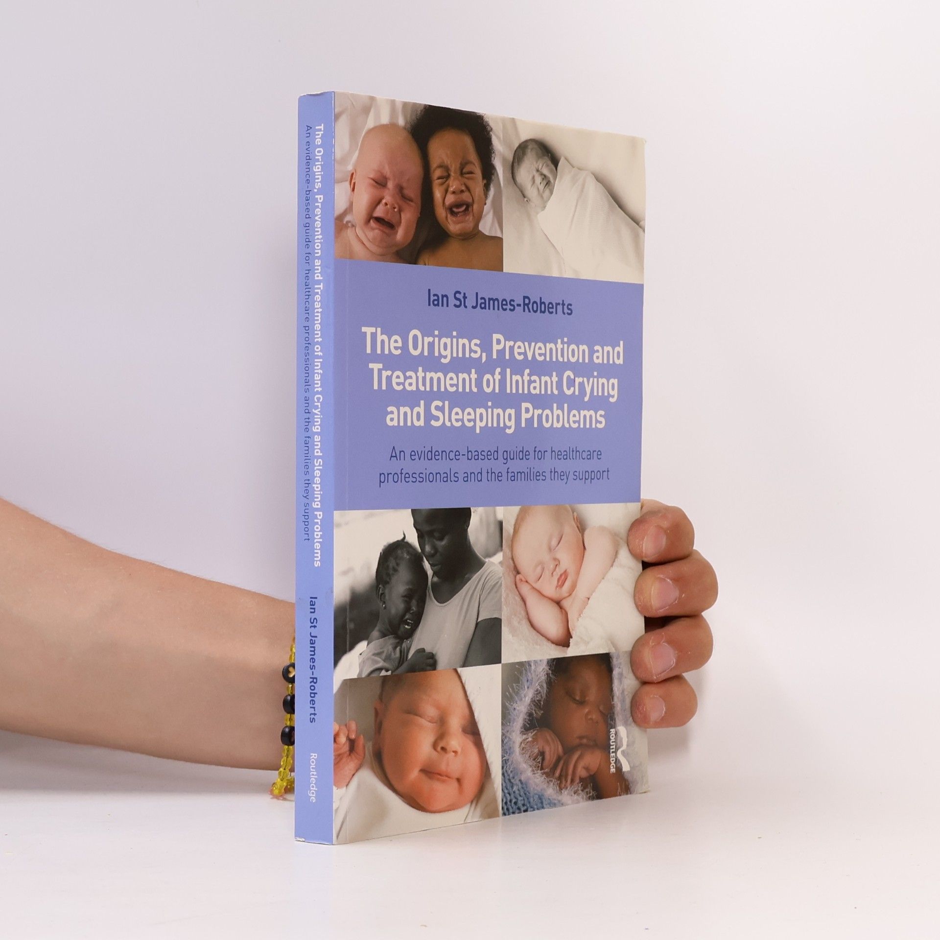 Ian St James-Roberts The Origins, Prevention and Treatment of Infant Crying and Sleeping Problems