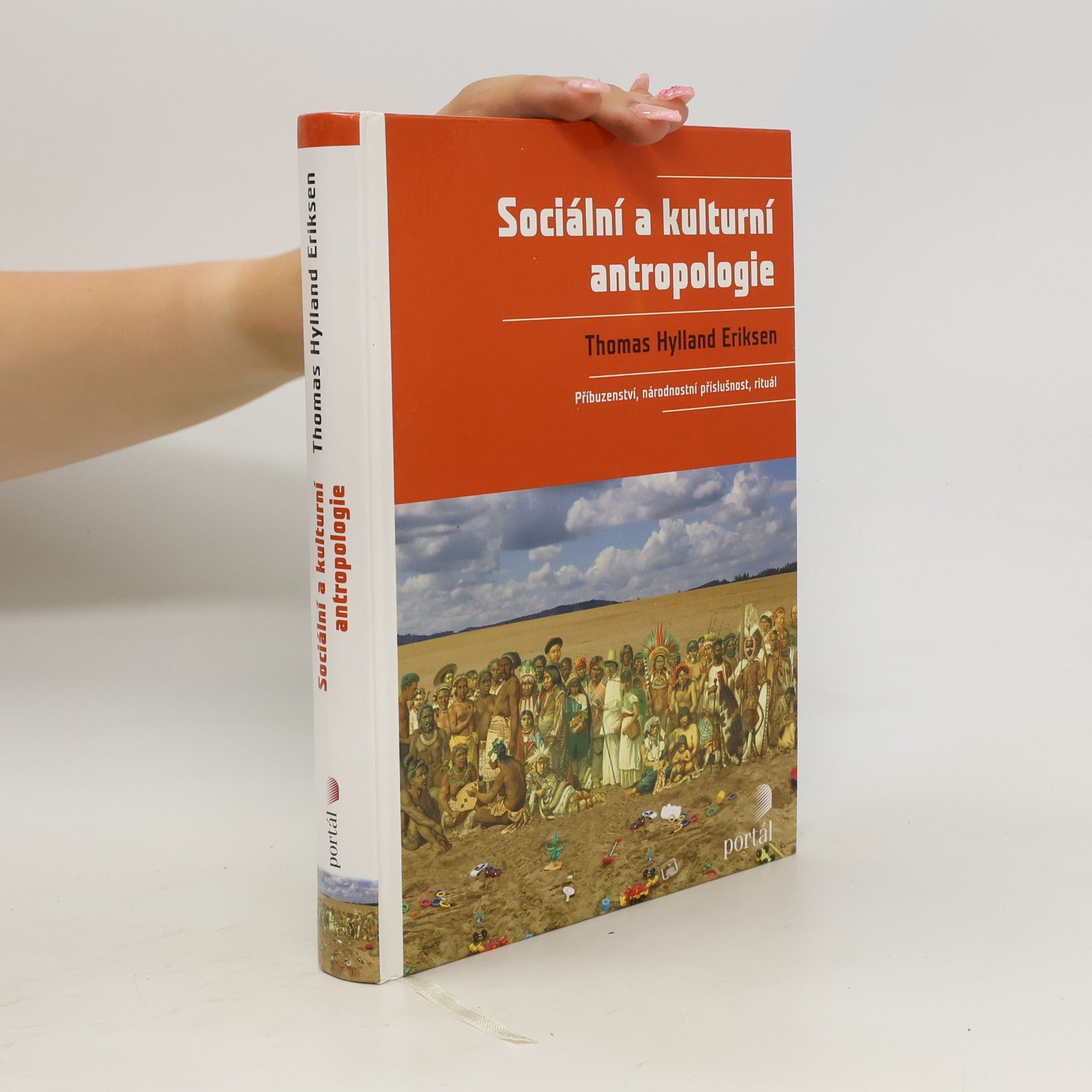 Thomas Hylland Eriksen Sociální a kulturní antropologie. Příbuzenství, národnostní příslušnost, rituál