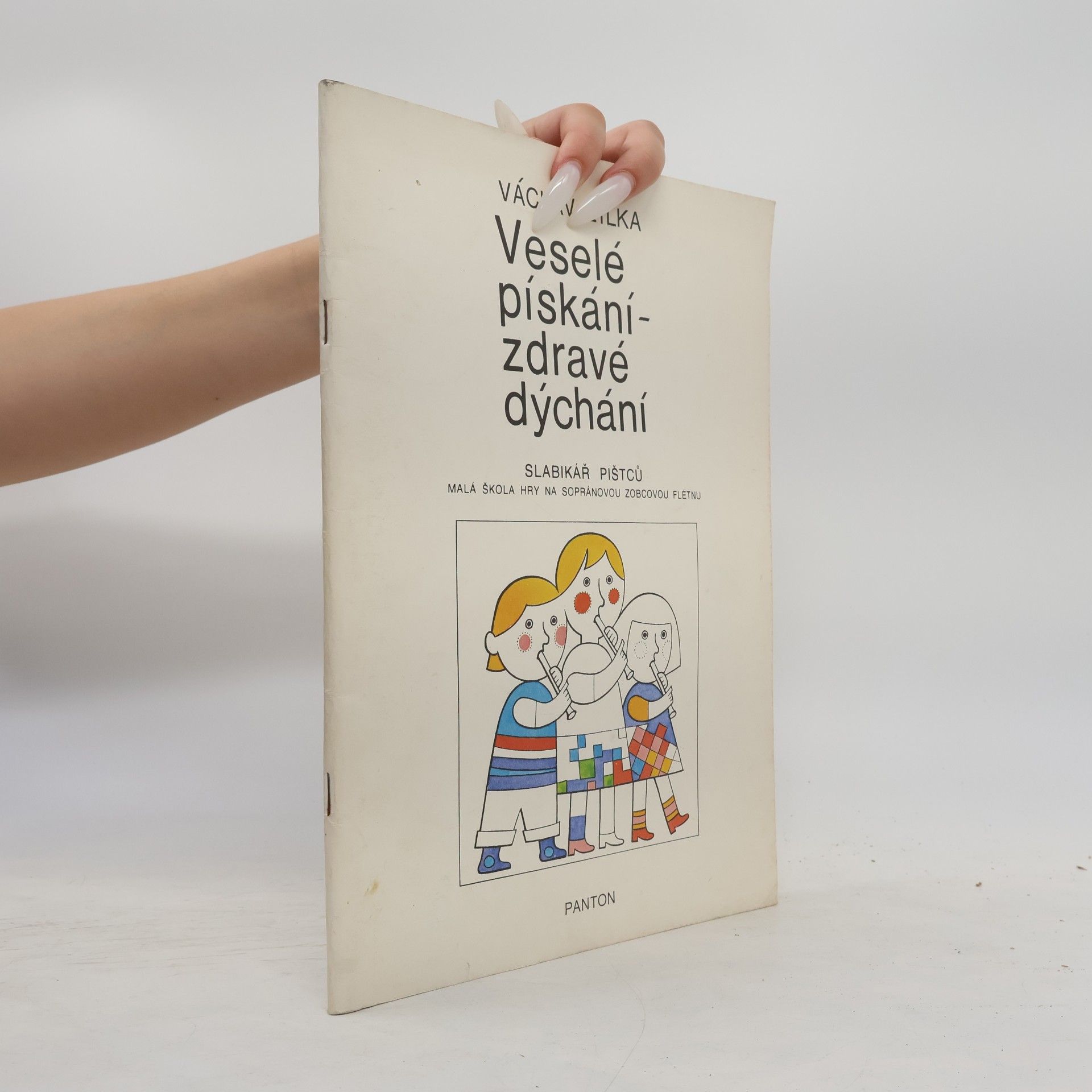 Václav Žilka Veselé pískání - zdravé dýchání. Malá škola hry na sopránovou zobcovou flétnu