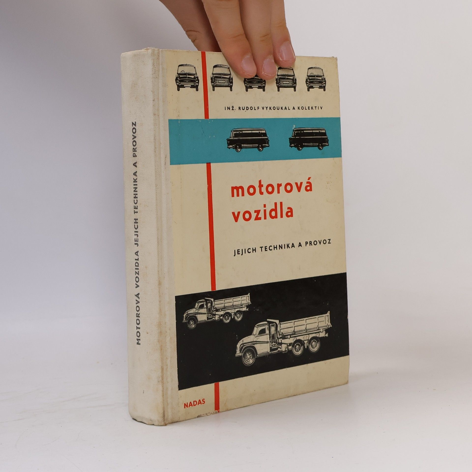 Rudolf Vykoukal Motorová vozidla : Jejich technika a provoz