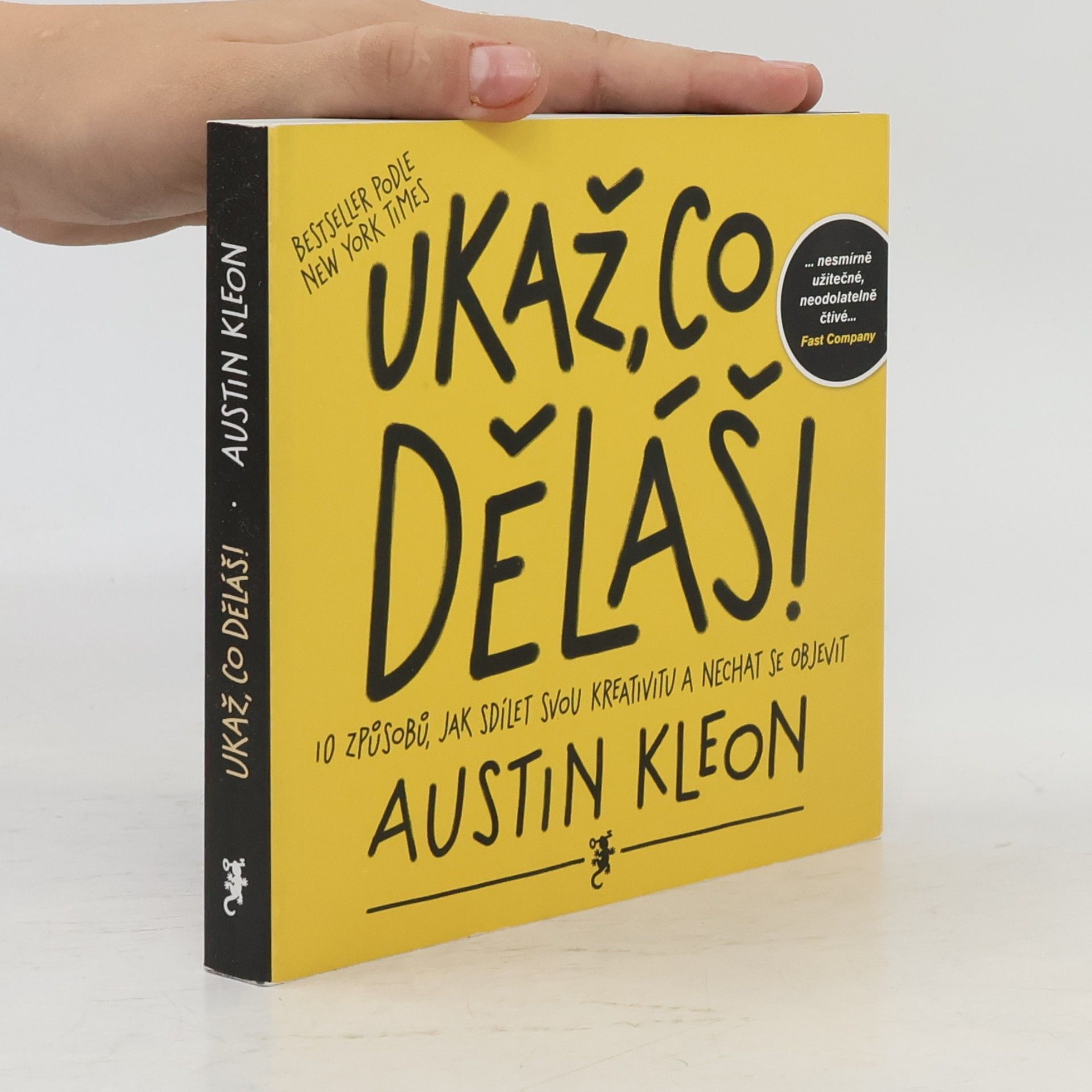 Austin Kleon Ukaž, co děláš! 10 způsobů, jak sdílet svou kreativitu a nechat se objevit