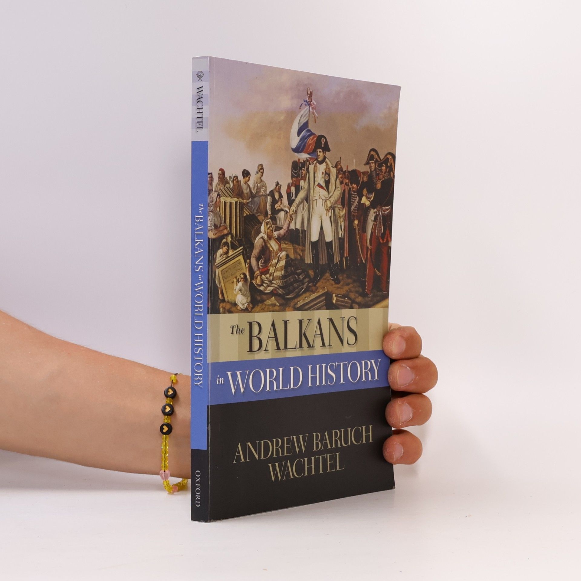 Andrew Baruch Wachtel New Oxford World History: The Balkans in World History