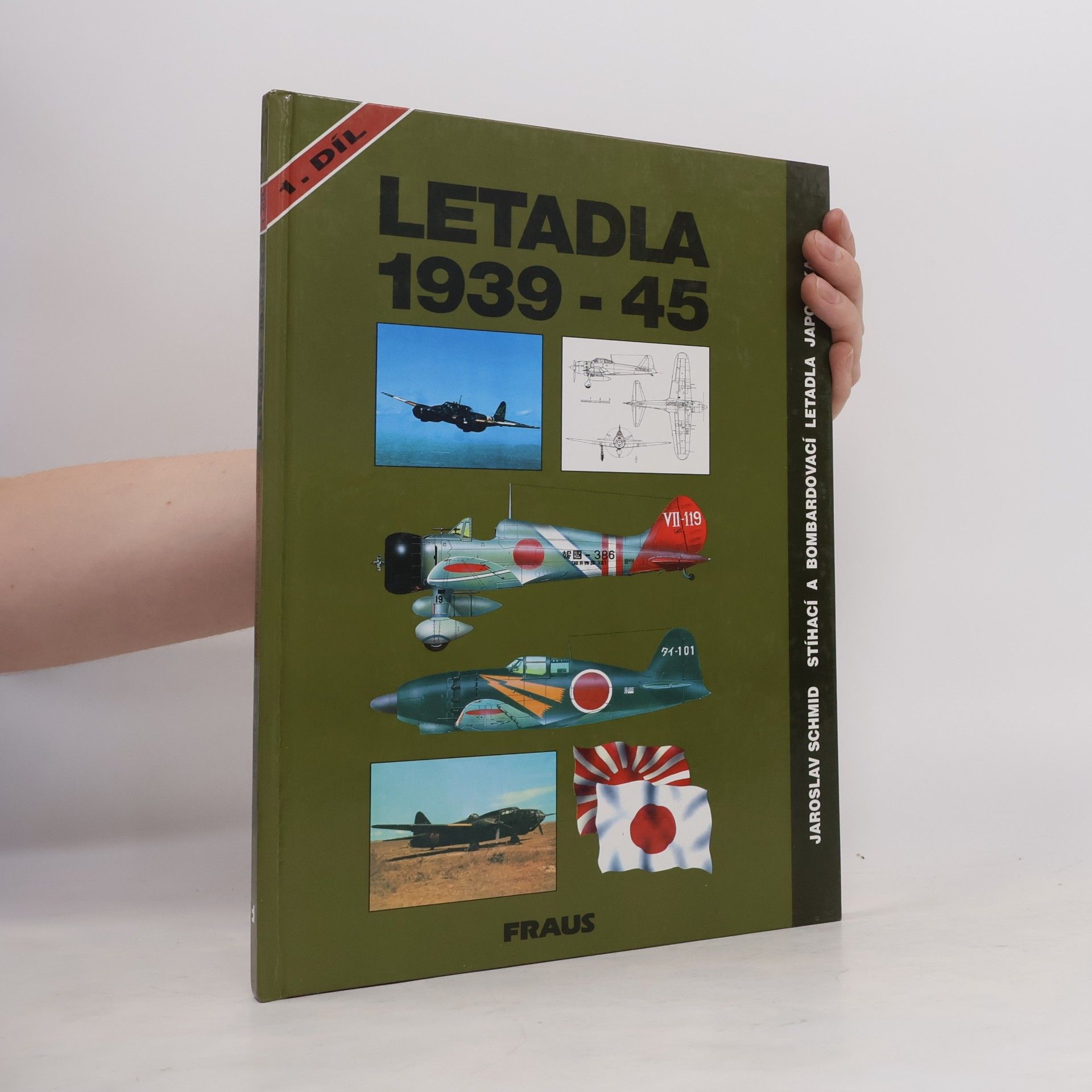 Jaroslav Schmid Letadla 1939-45: Stíhací a bombardovací letadla Japonska 1. díl