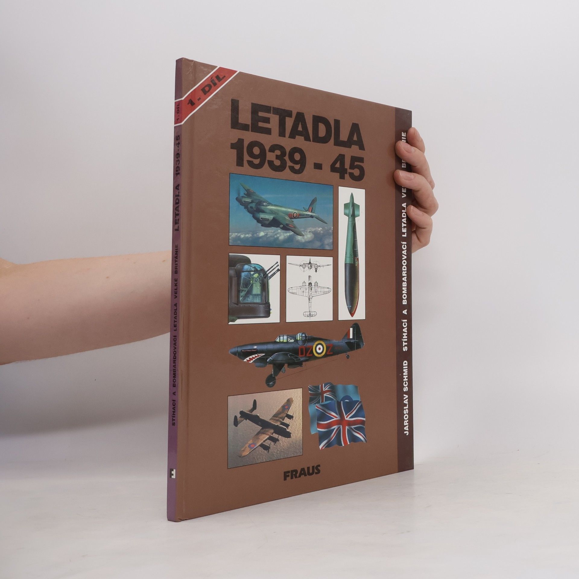 Jaroslav Schmid Letadla 1939-45. Stíhací a bombardovací letadla Velké Británie. 1. díl.