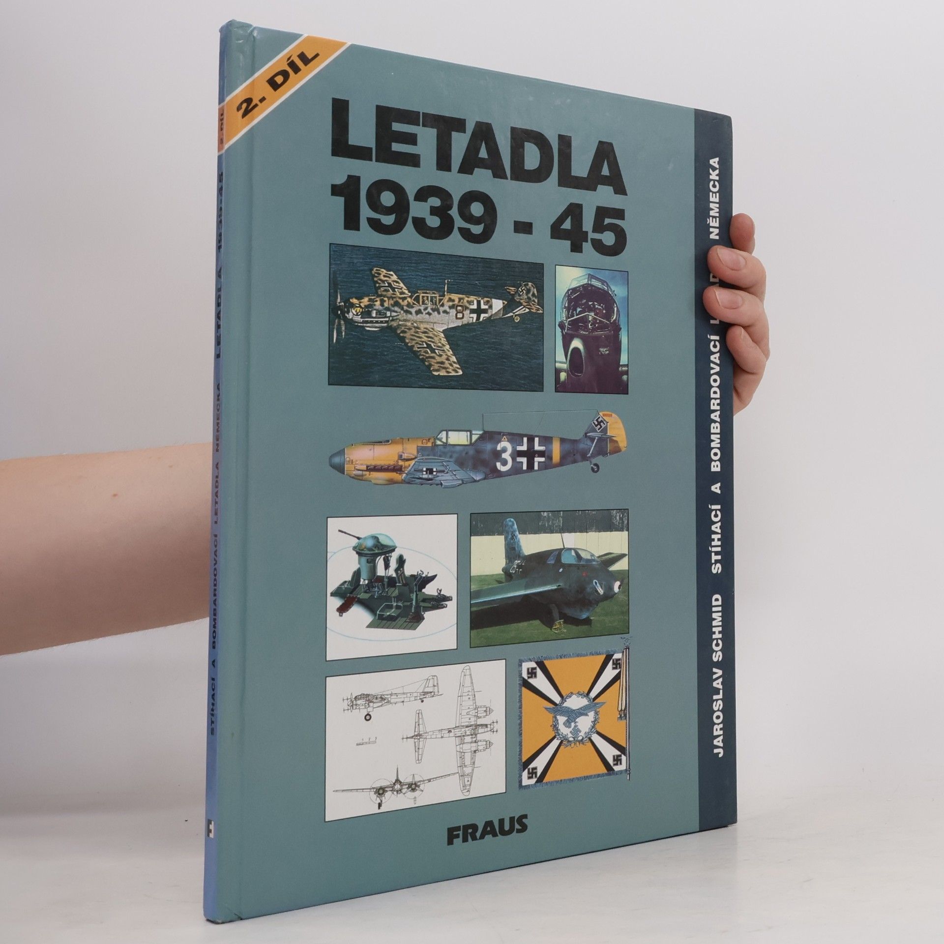 Jaroslav Schmid Letadla 1939-45: Stíhací a bombardovací letadla Německa 2. díl