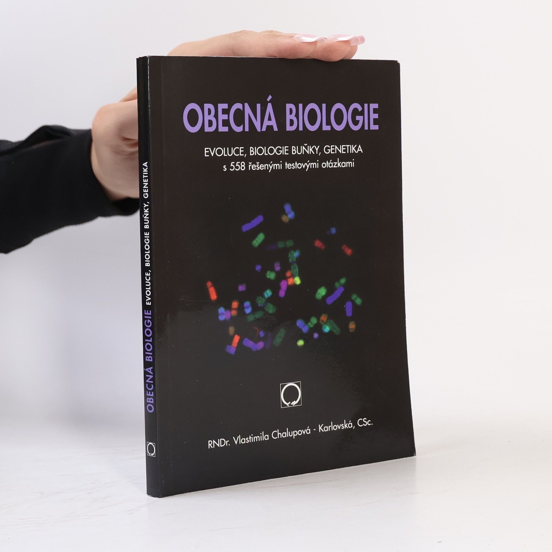 Vlastimila Chalupová Karlovská Obecná biologie : evoluce, biologie buňky, genetika s 558 řešenými testovými otázkami : středoškolská učebnice
