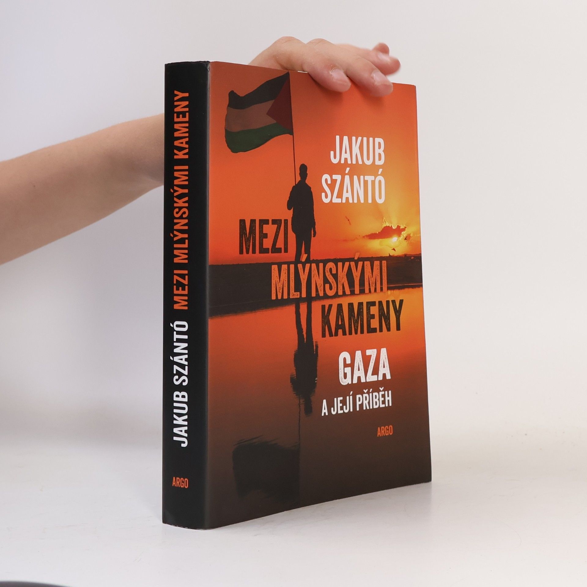Jakub Szántó Mezi mlýnskými kameny. Gaza a její příběh