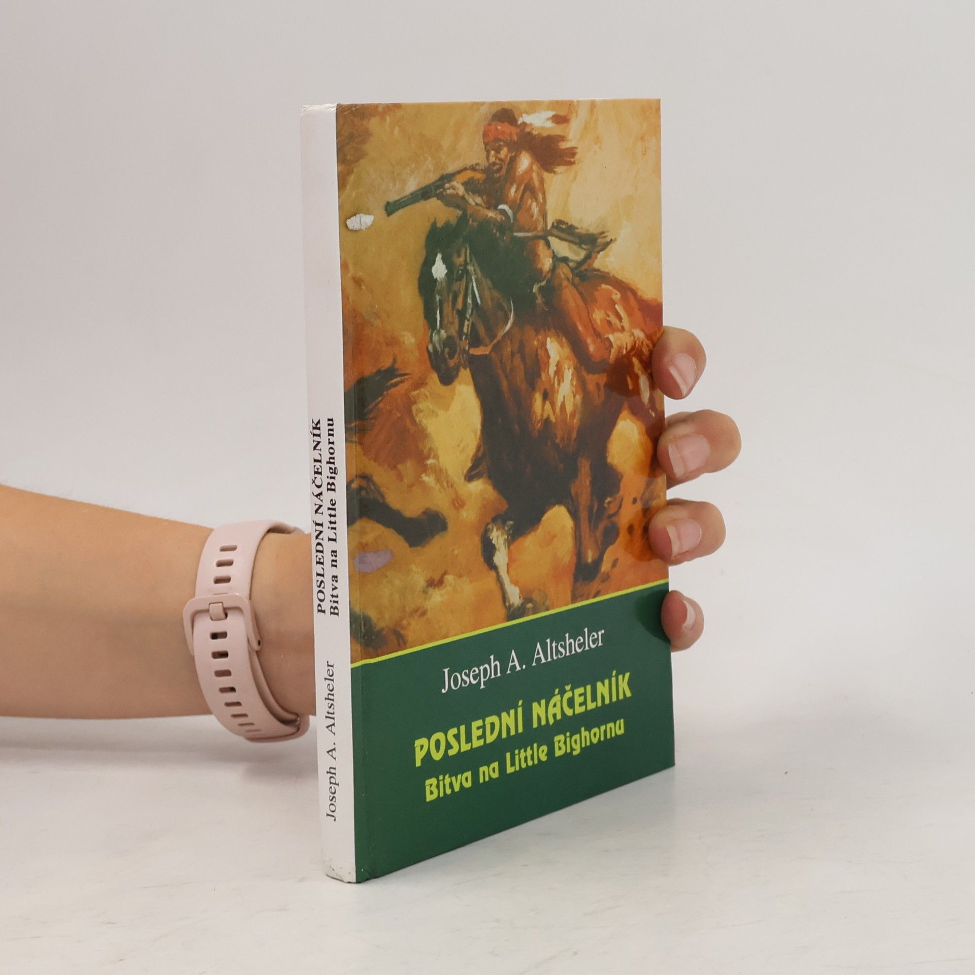 Joseph A. Altsheler Poslední náčelník : bitva na Little Bighornu