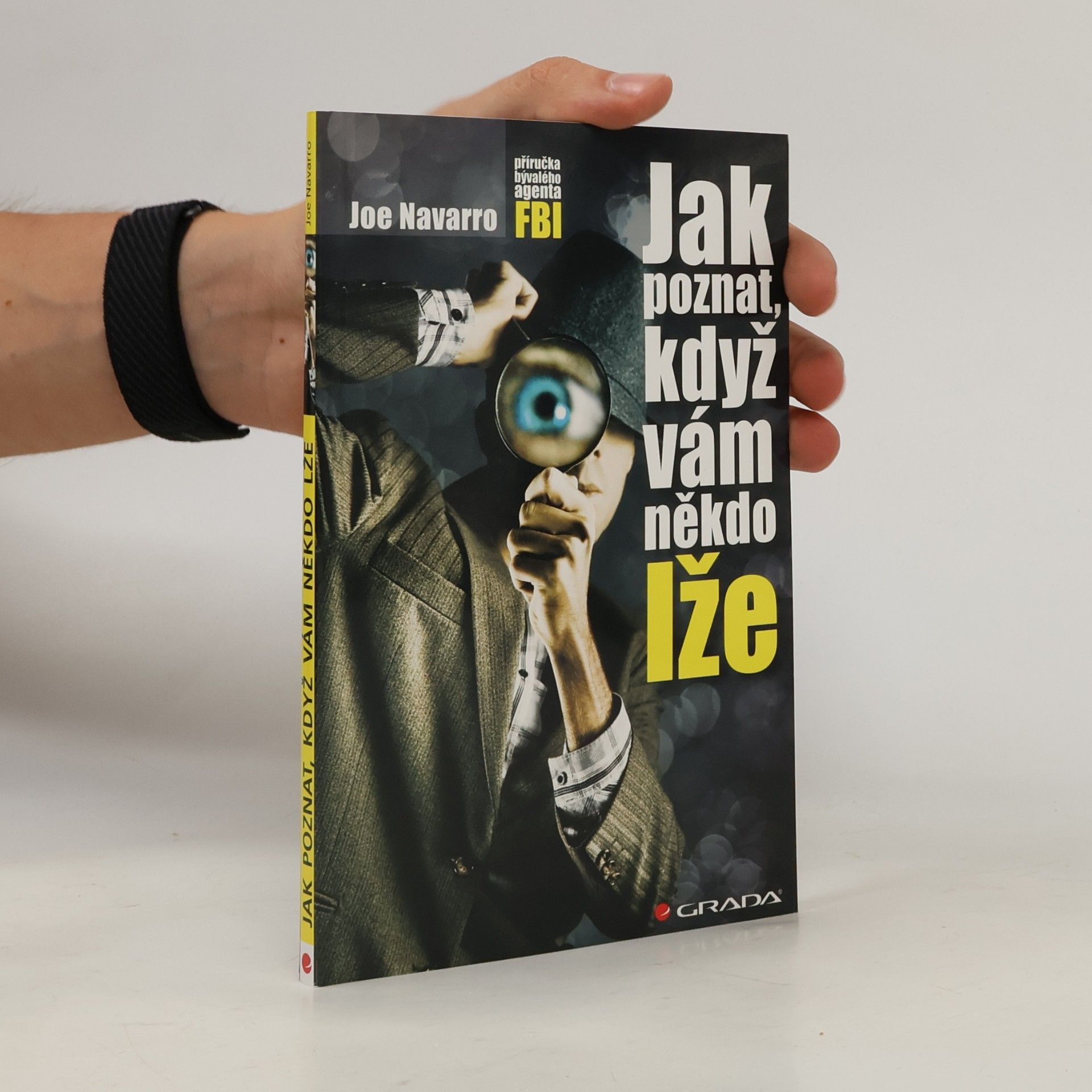 Joe Navarro Jak poznat, když vám někdo lže : příručka bývalého experta FBI