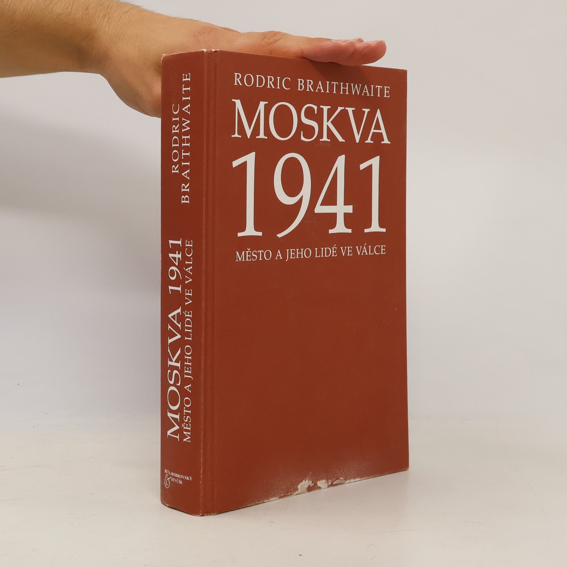 Rodric Braithwaite Moskva 1941 : město a jeho lidé ve válce