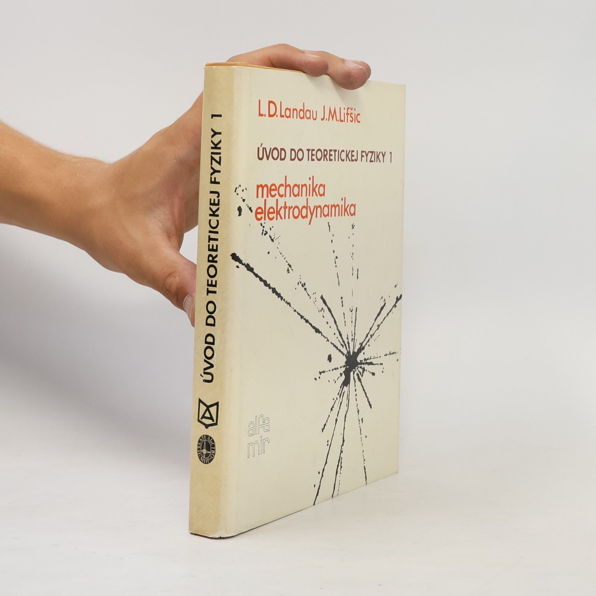 Jevgenij Michajlovič Lifšic Úvod do teoretickej fyziky. 1. díl. Mechanika. Elektrodynamika