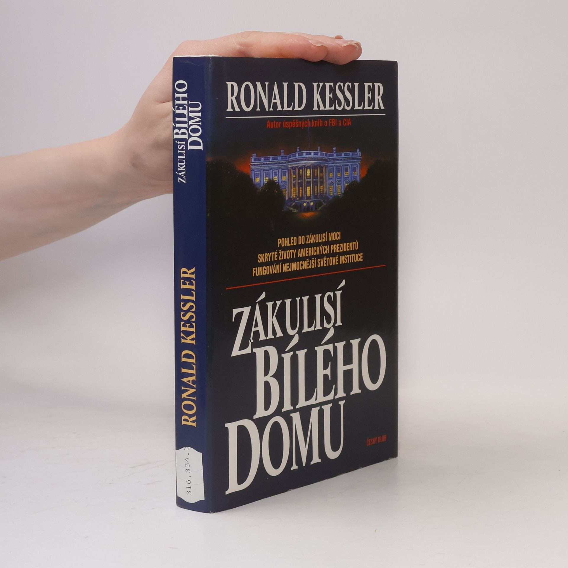 Ronald Kessler Zákulisí Bílého domu. Pohled do zákulisí moci, skryté životy amerických prezidentů, fungování nejmocnější světové instituce