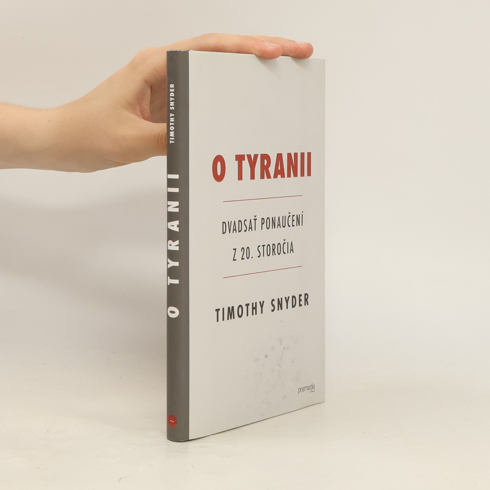 Timothy Snyder O Tyranii - Dvadsať ponaučení z 20. storočia