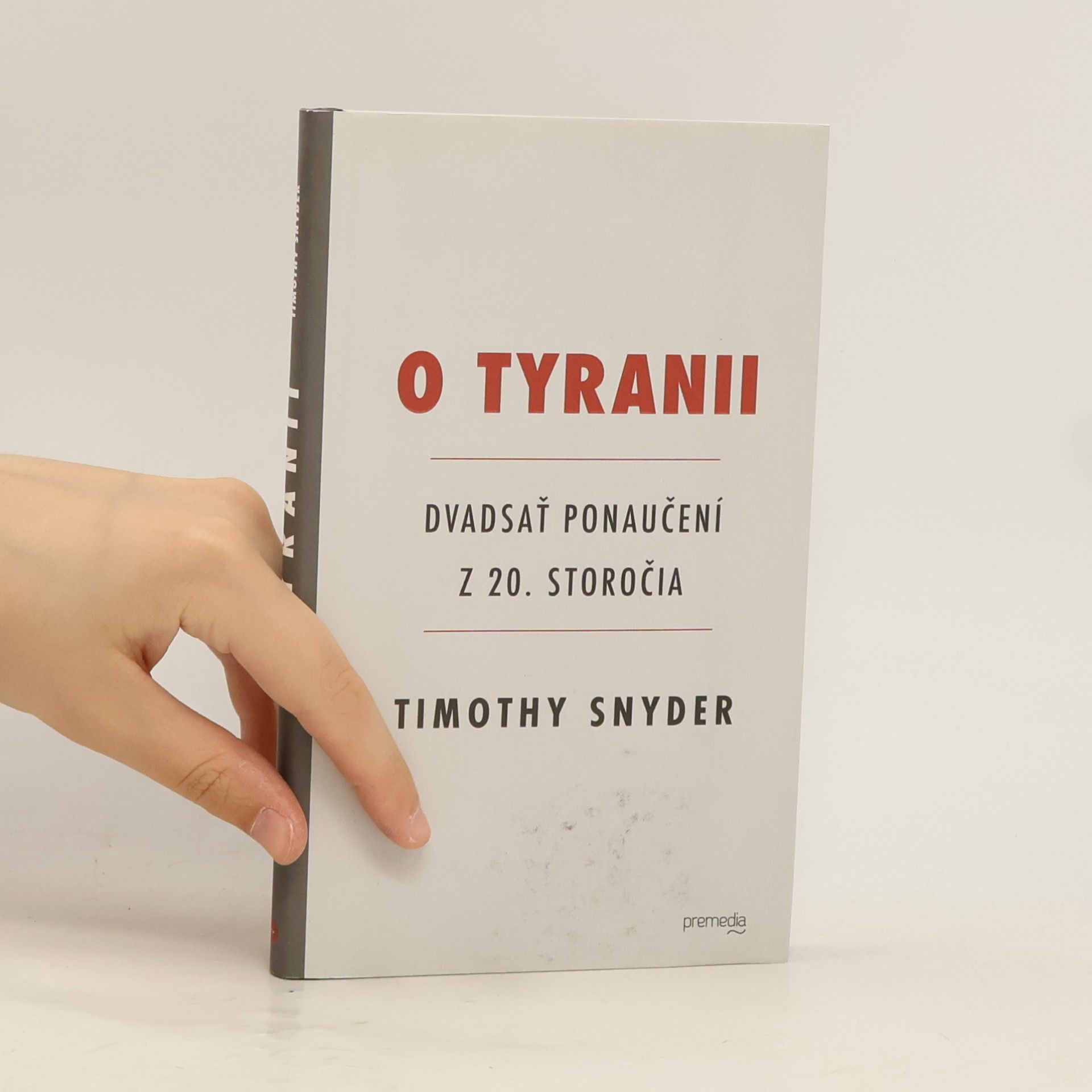 Timothy Snyder O Tyranii - Dvadsať ponaučení z 20. storočia