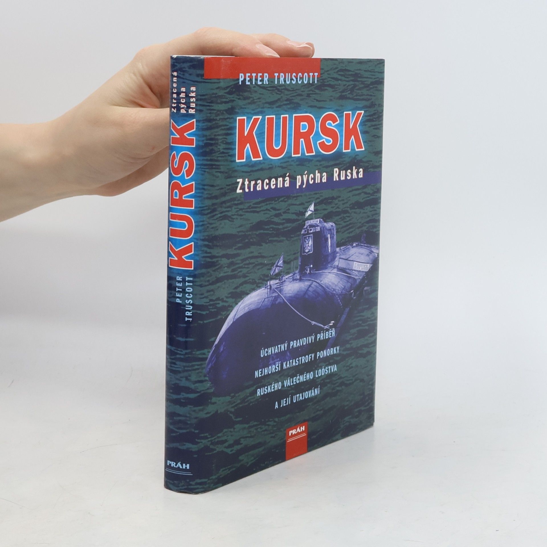 Peter Truscott Kursk: Ztracená pýcha Ruska