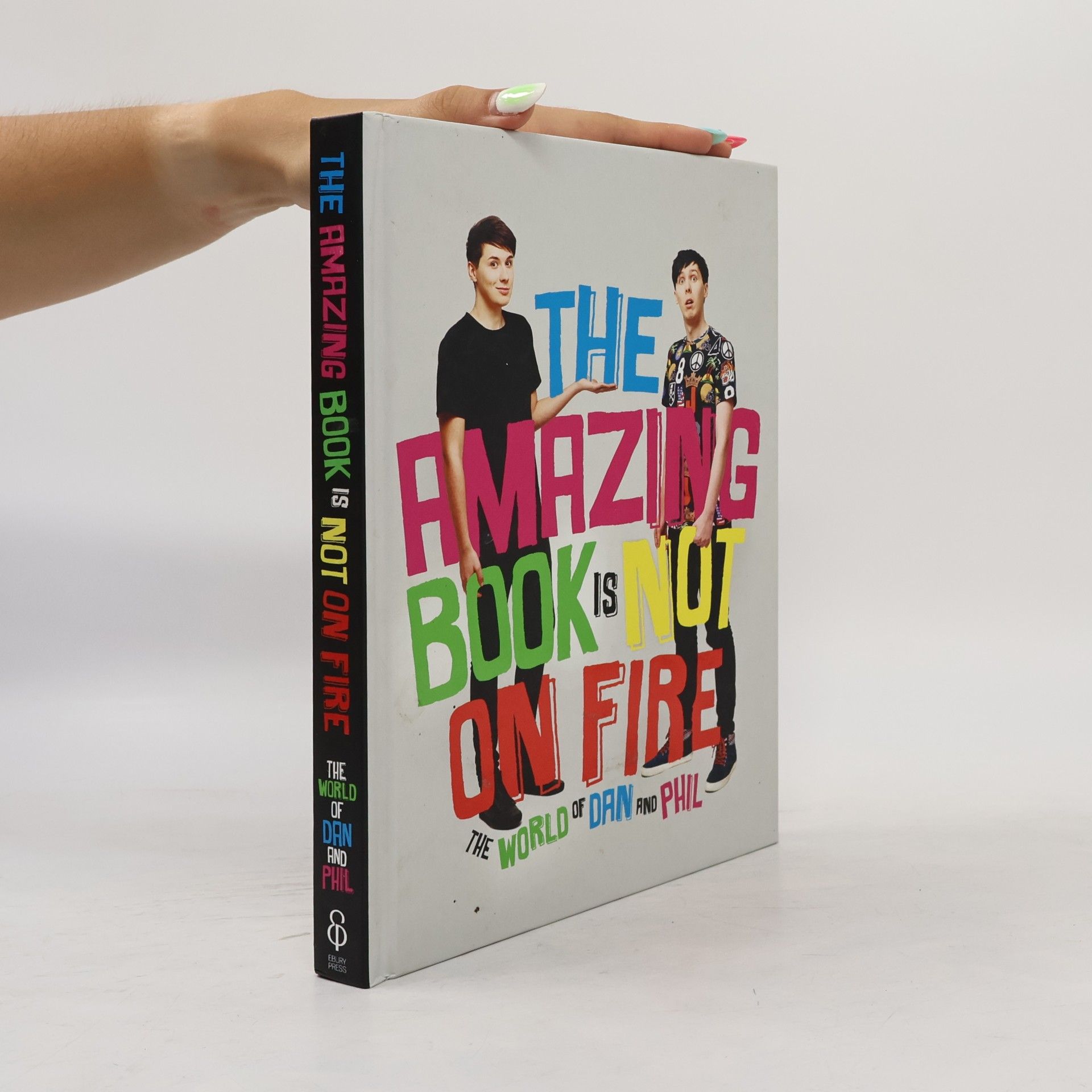 Phil Lester The amazing book is not on fire: The World of Dan and Phil