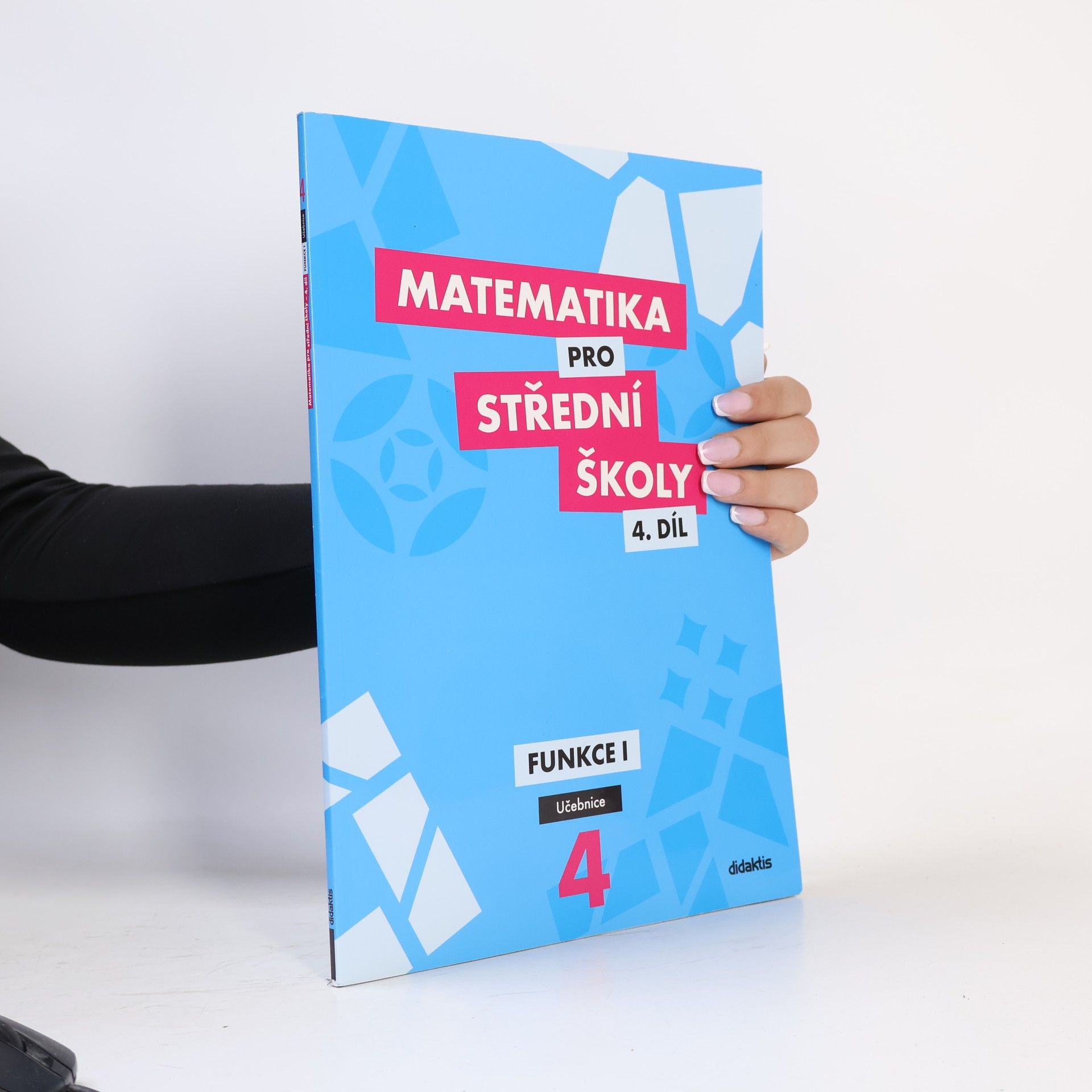 Alena Zahradníčková Matematika pro střední školy. 4. díl, Funkce I