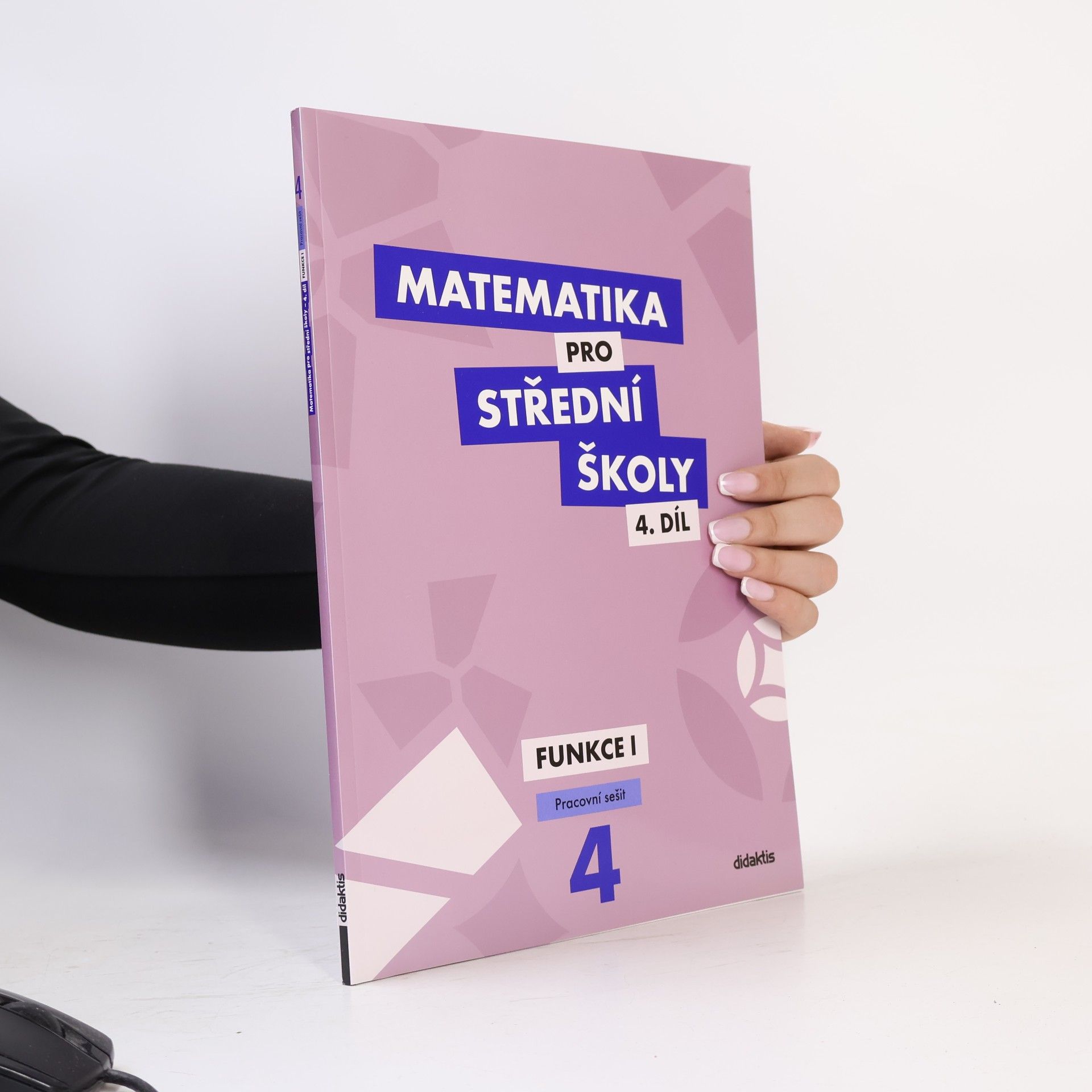 Magda Králová Matematika pro střední školy. 4. díl, Funkce I. Pracovní sešit