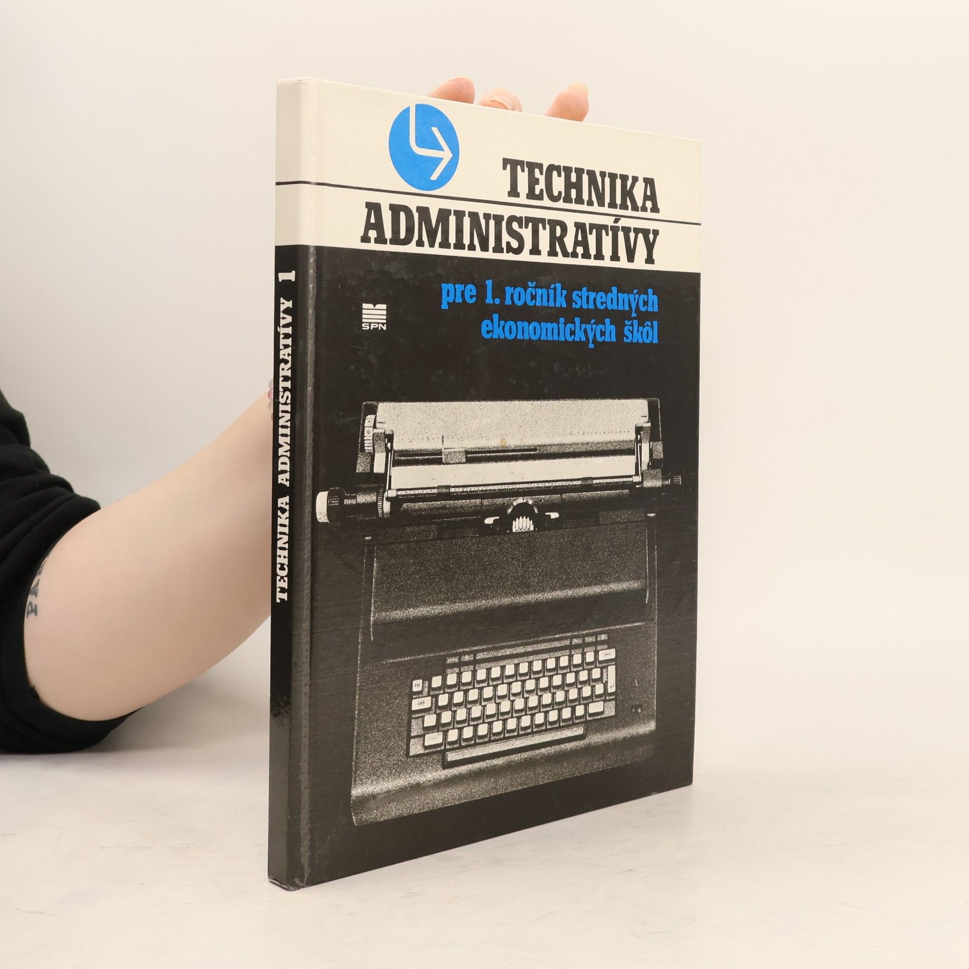 Various authors Technika administratívy pre 1. ročník stredných ekonomických škôl. Díl 1.
