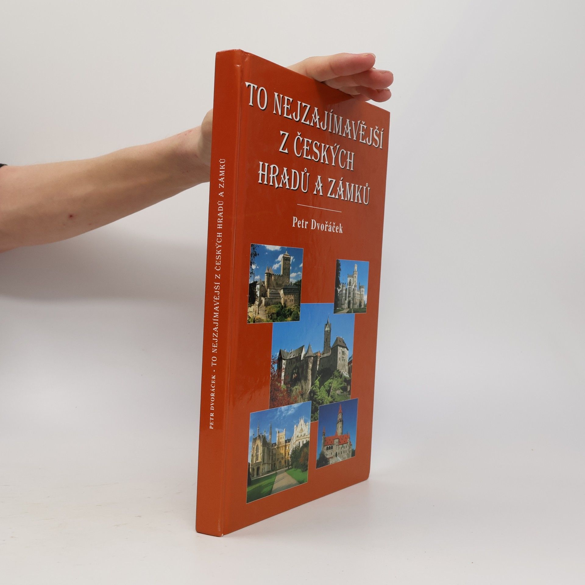 Petr Dvořáček To nejzajímavější z českých hradů a zámků