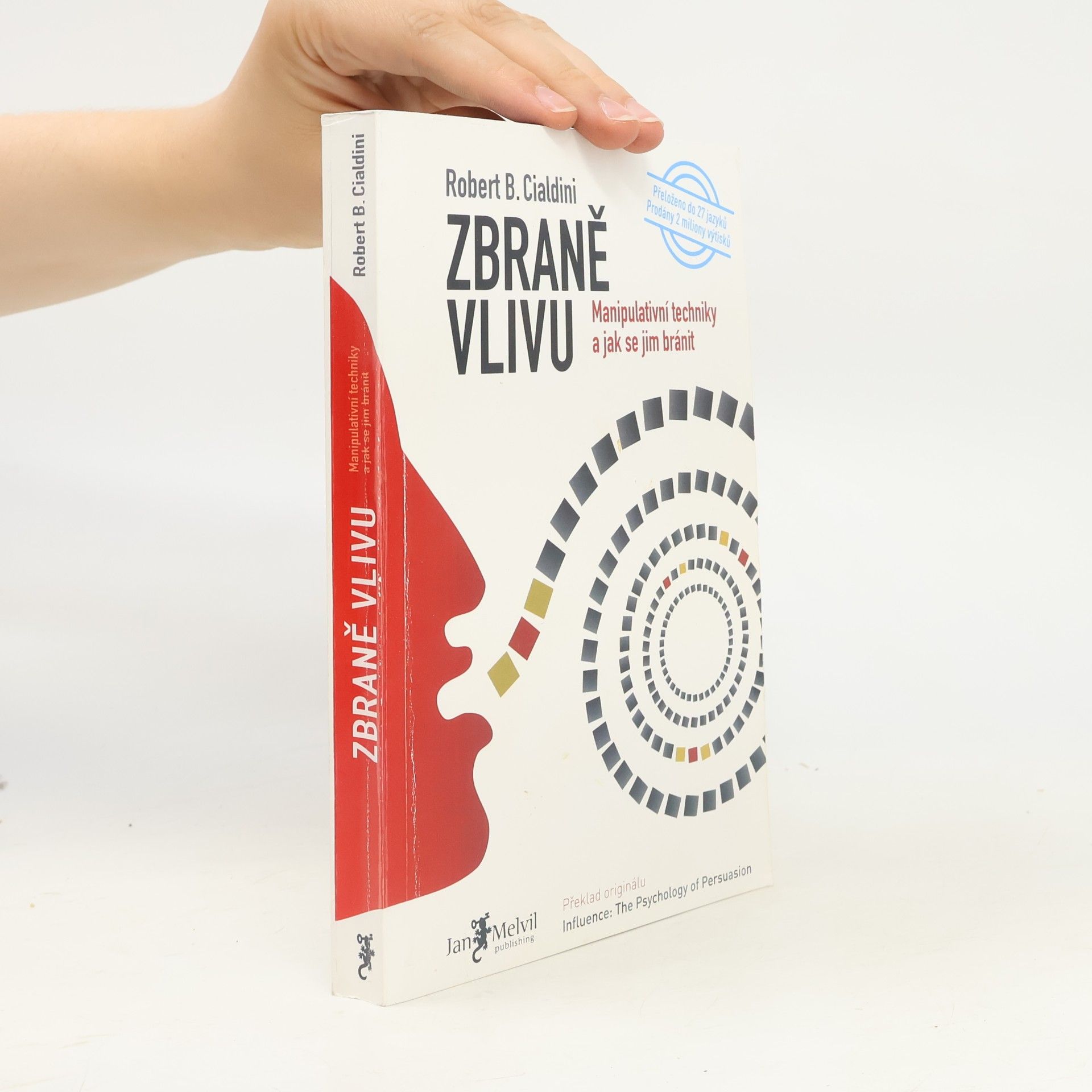 Robert Cialdini Zbraně vlivu. Manipulativní techniky a jak se jim bránit