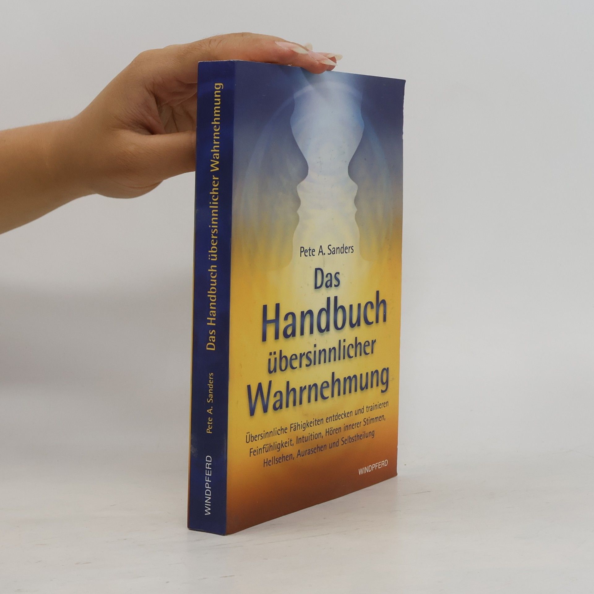 Pete A. Sanders Das Handbuch übersinnlicher Wahrnehmung