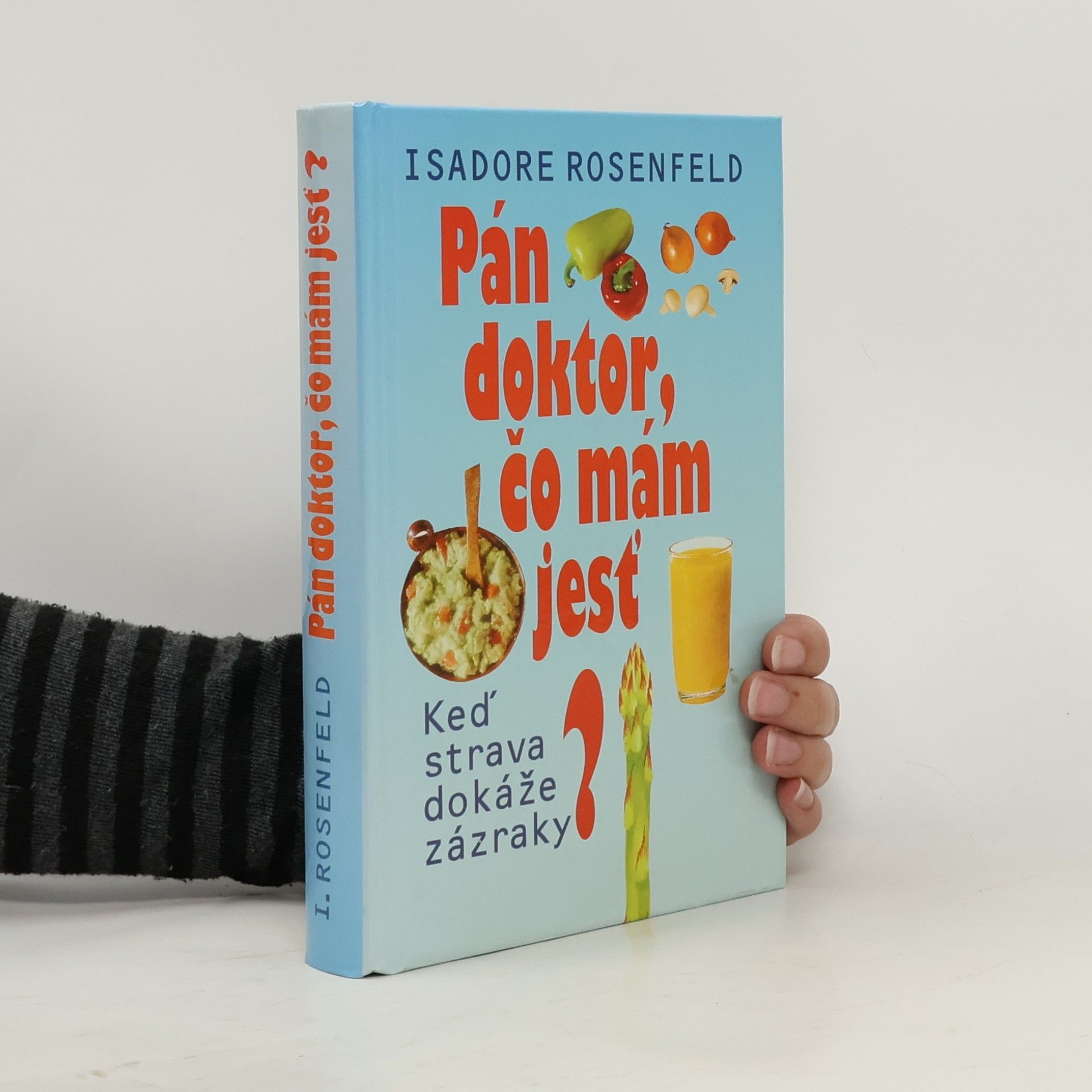 Isadore Rosenfeld Pán doktor, čo mám jesť?