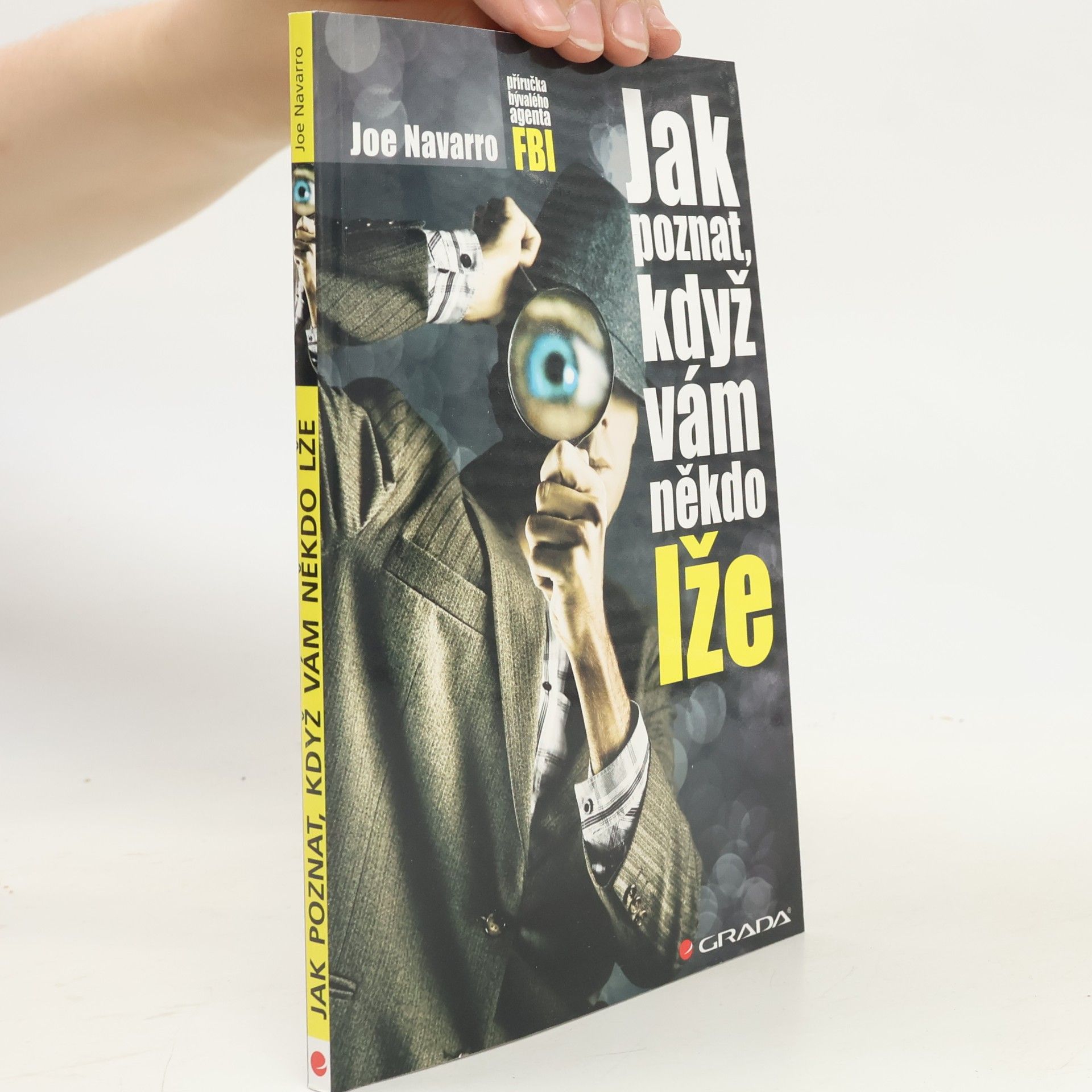 Joe Navarro Jak poznat, když vám někdo lže : příručka bývalého experta FBI